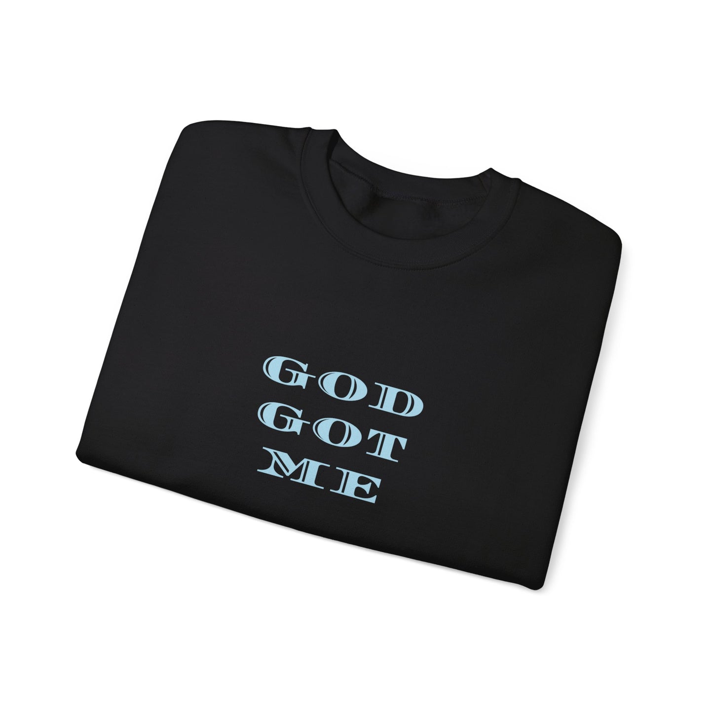 God Got Me Sweatshirt