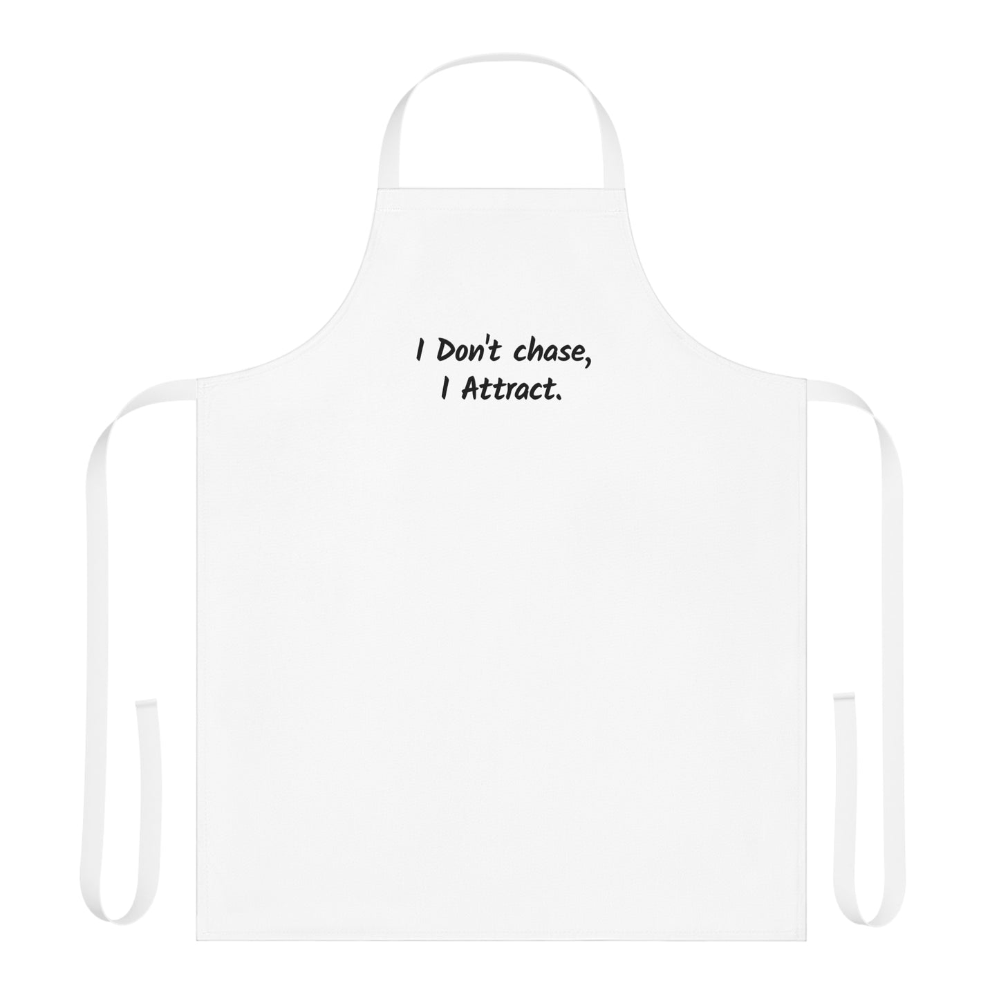 I Don’t Chase I Attract Apron