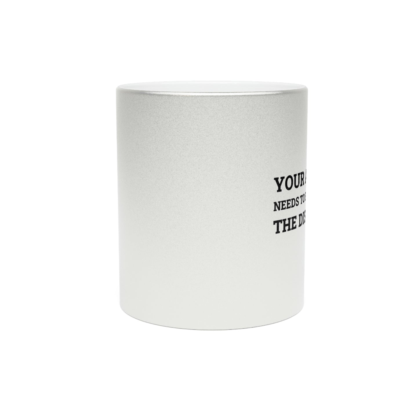 Your Apology Needs To Be As Loud As The Disrespect Metallic Mug (Silver\Gold)