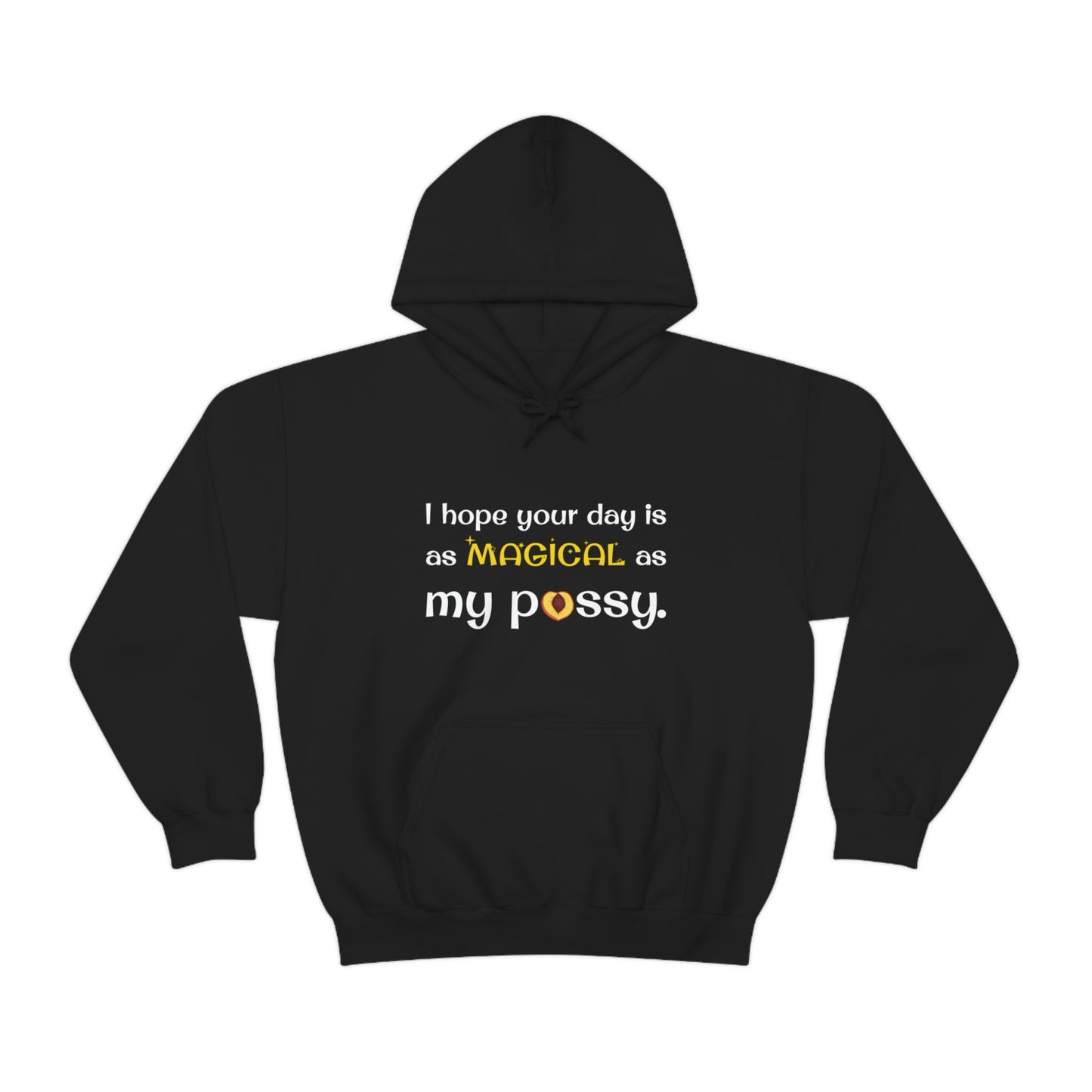 I Hope Your Day Is As Magical As My Pussy Women's Hooded Sweatshirt