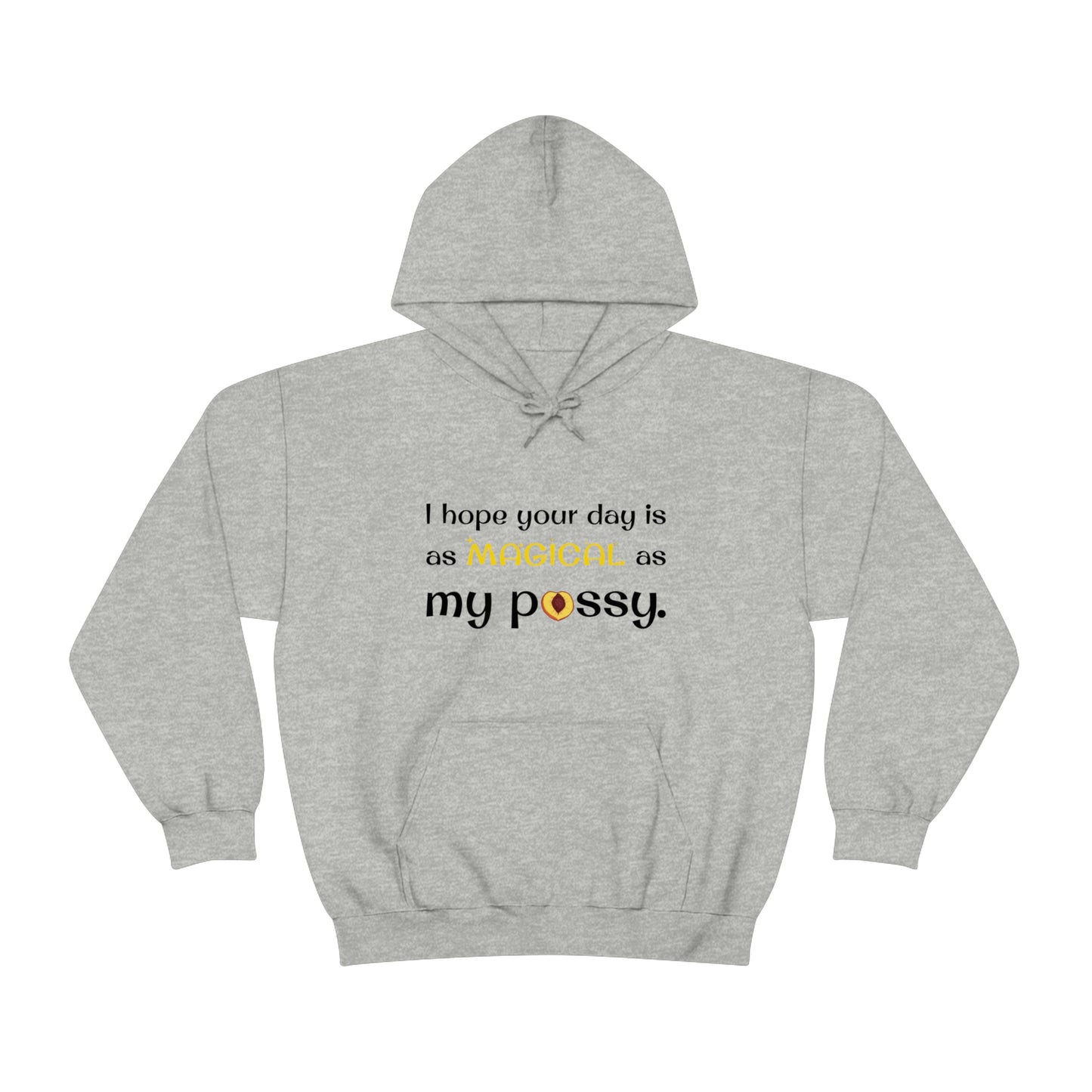 I Hope Your Day Is As Magical As My Pussy Women's Hooded Sweatshirt