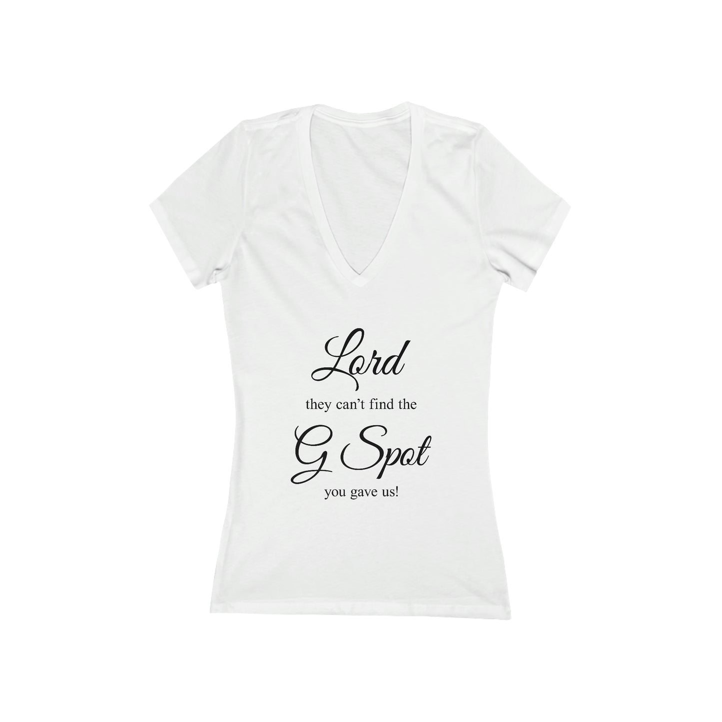 Lord they can’t find the G Spot You gave us Women's V-Neck Tee