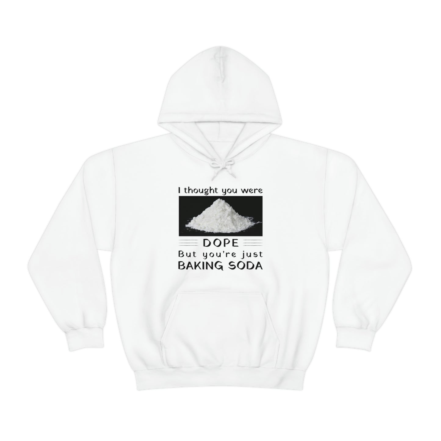 I Thought You Were DOPE But You’re Just Baking Soda Unisex Hooded Sweatshirt