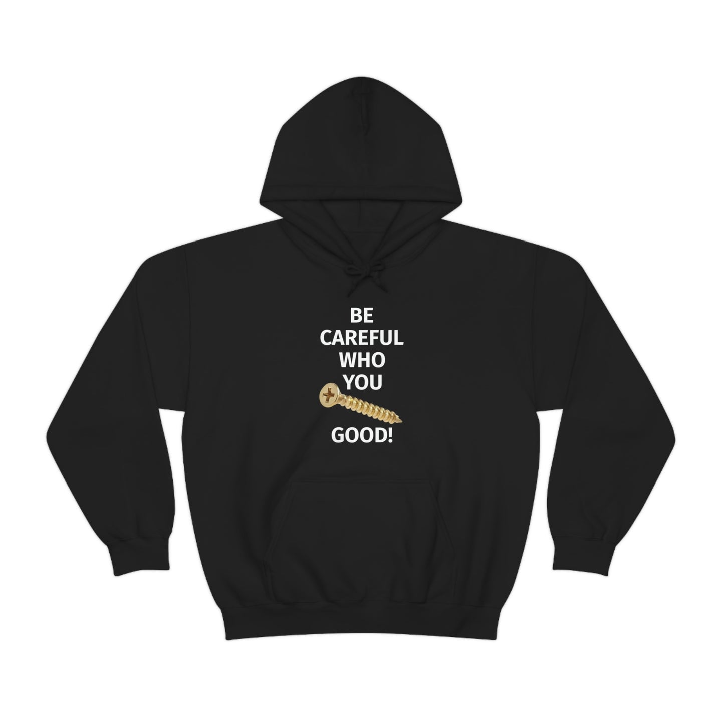 Be Careful Who You F*** Good Unisex Hoodie