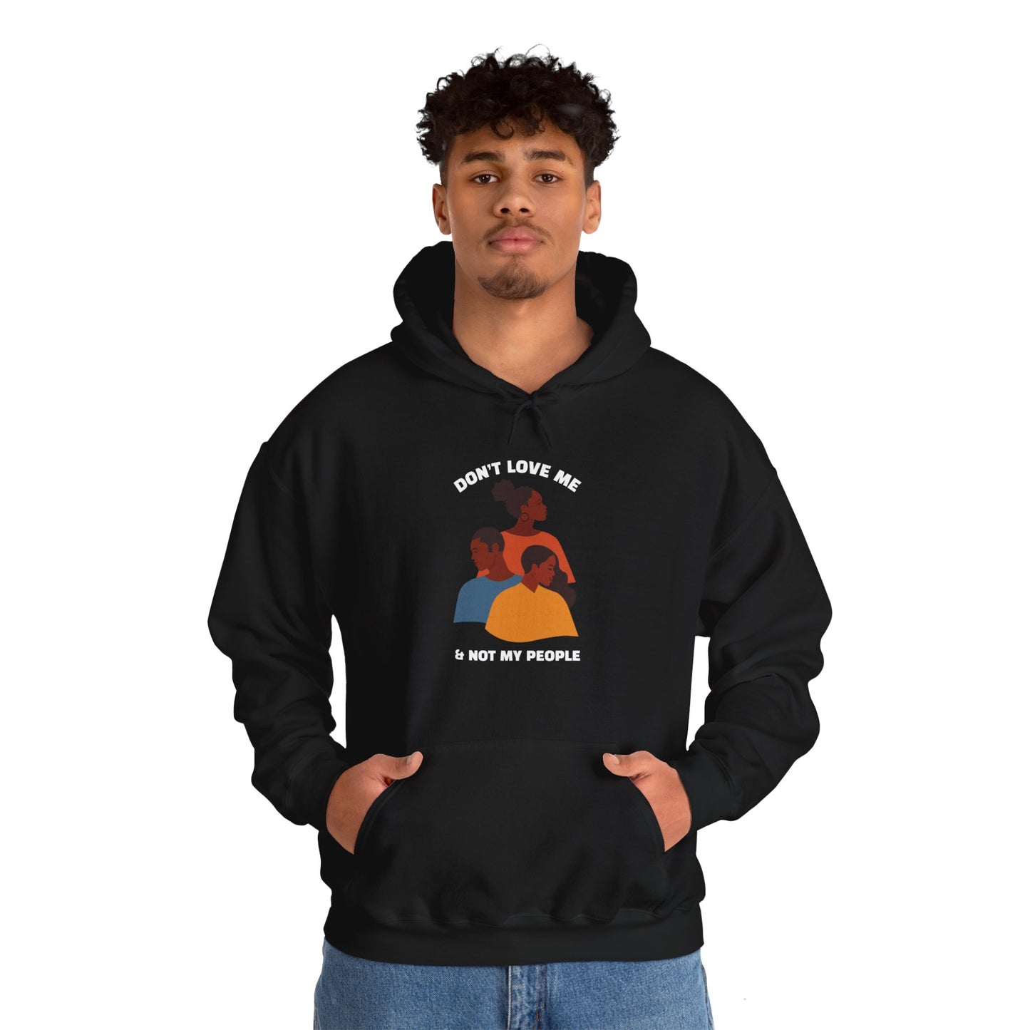 Don't Love Me And Not My People Hoodie