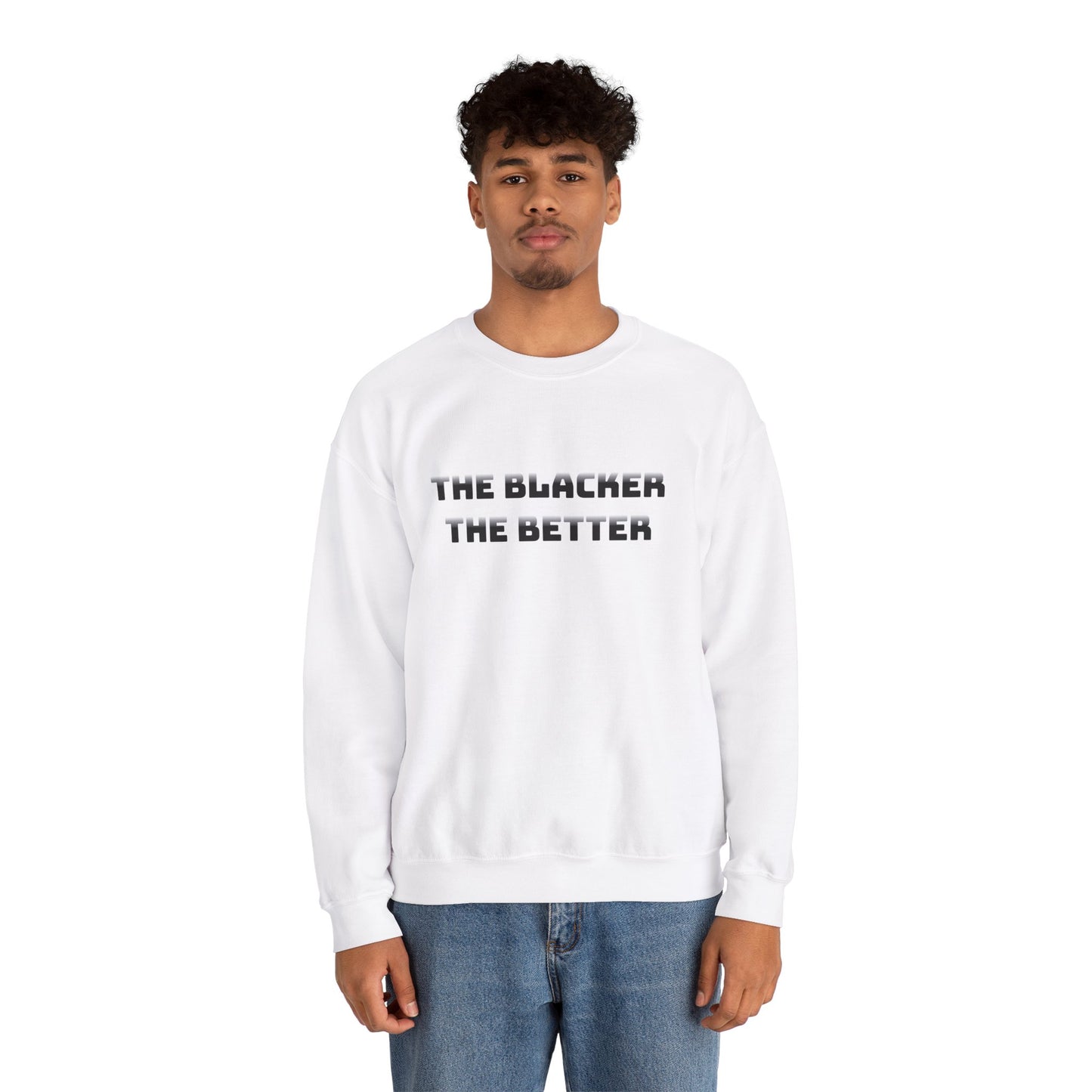 The Blacker The Better Sweatshirt