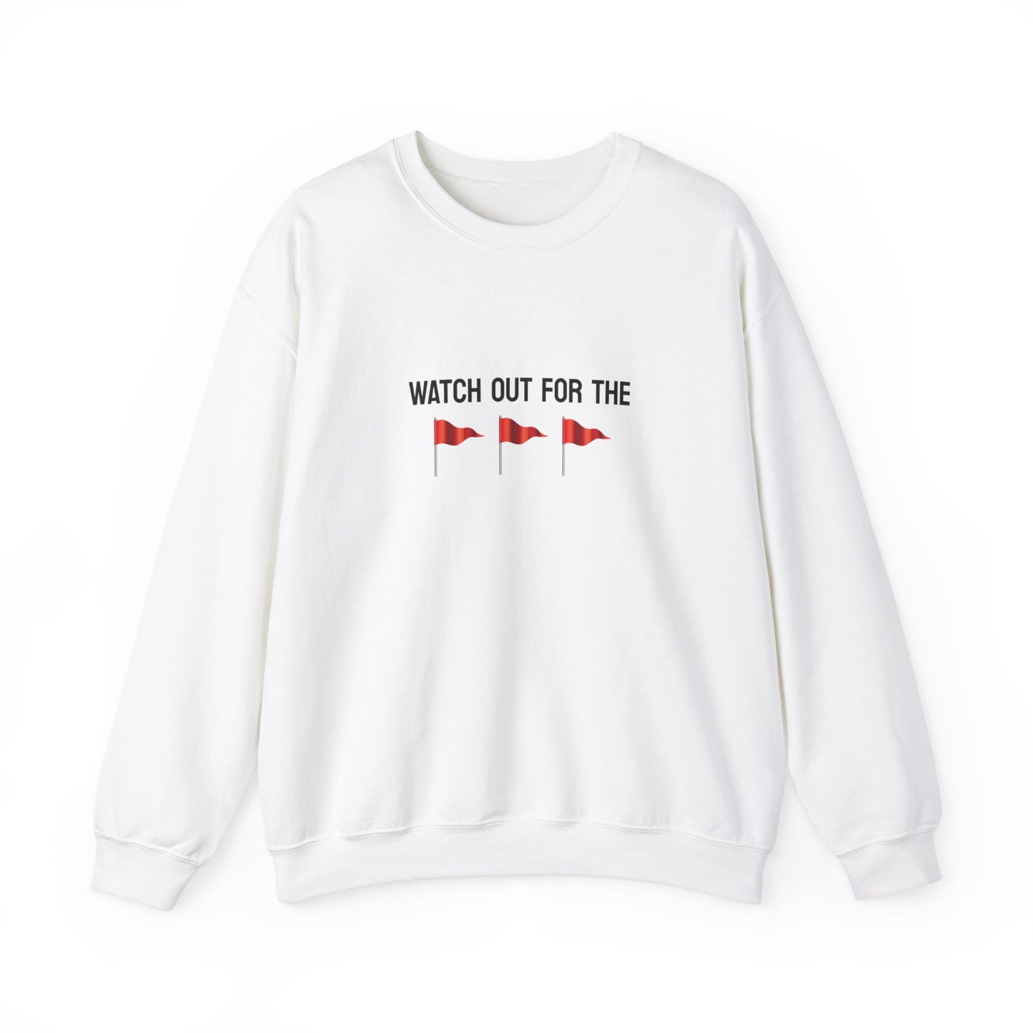 Watch Out For The Red Flags Sweatshirt