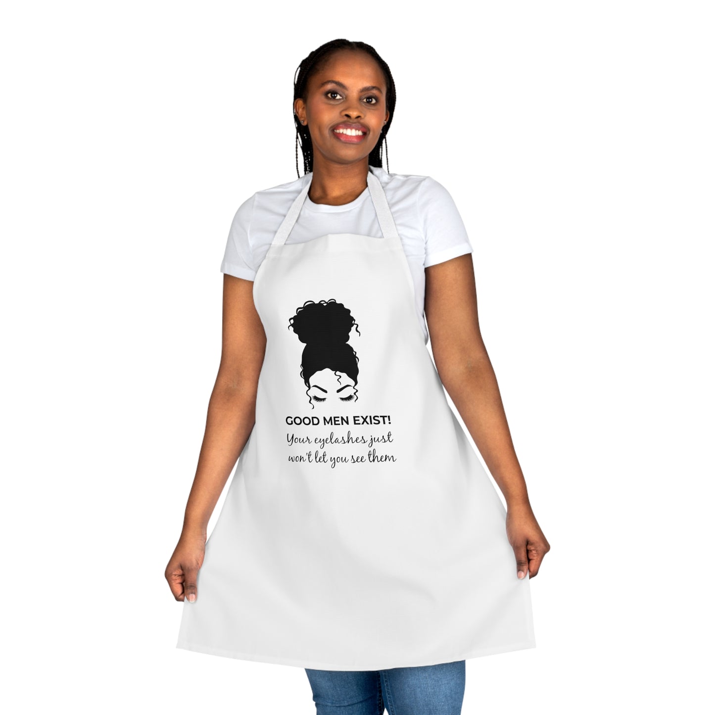 Good Men Exist! Your Eyelashes Just Won’t Let You See Them Apron