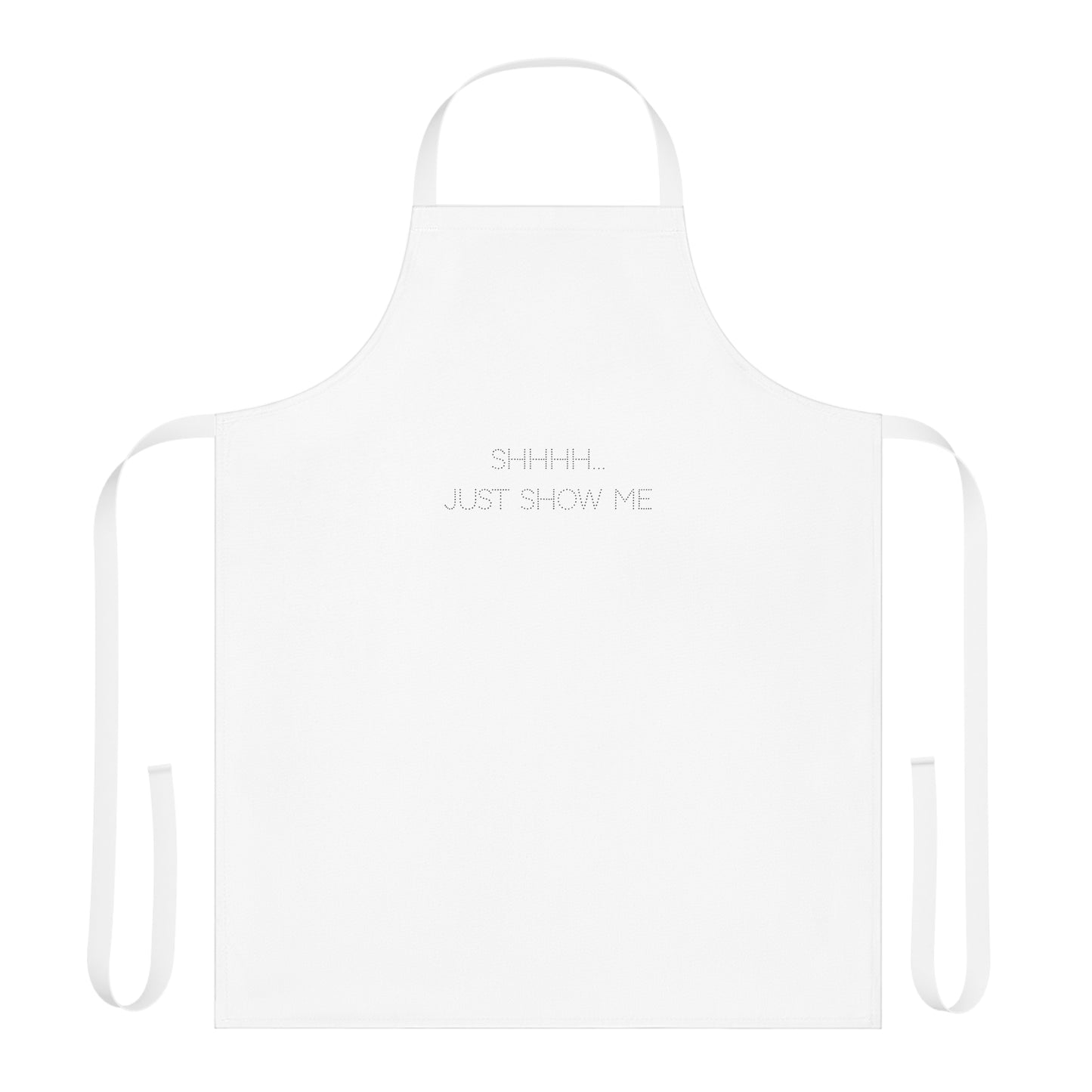 Shhhh...Just Show Me Apron