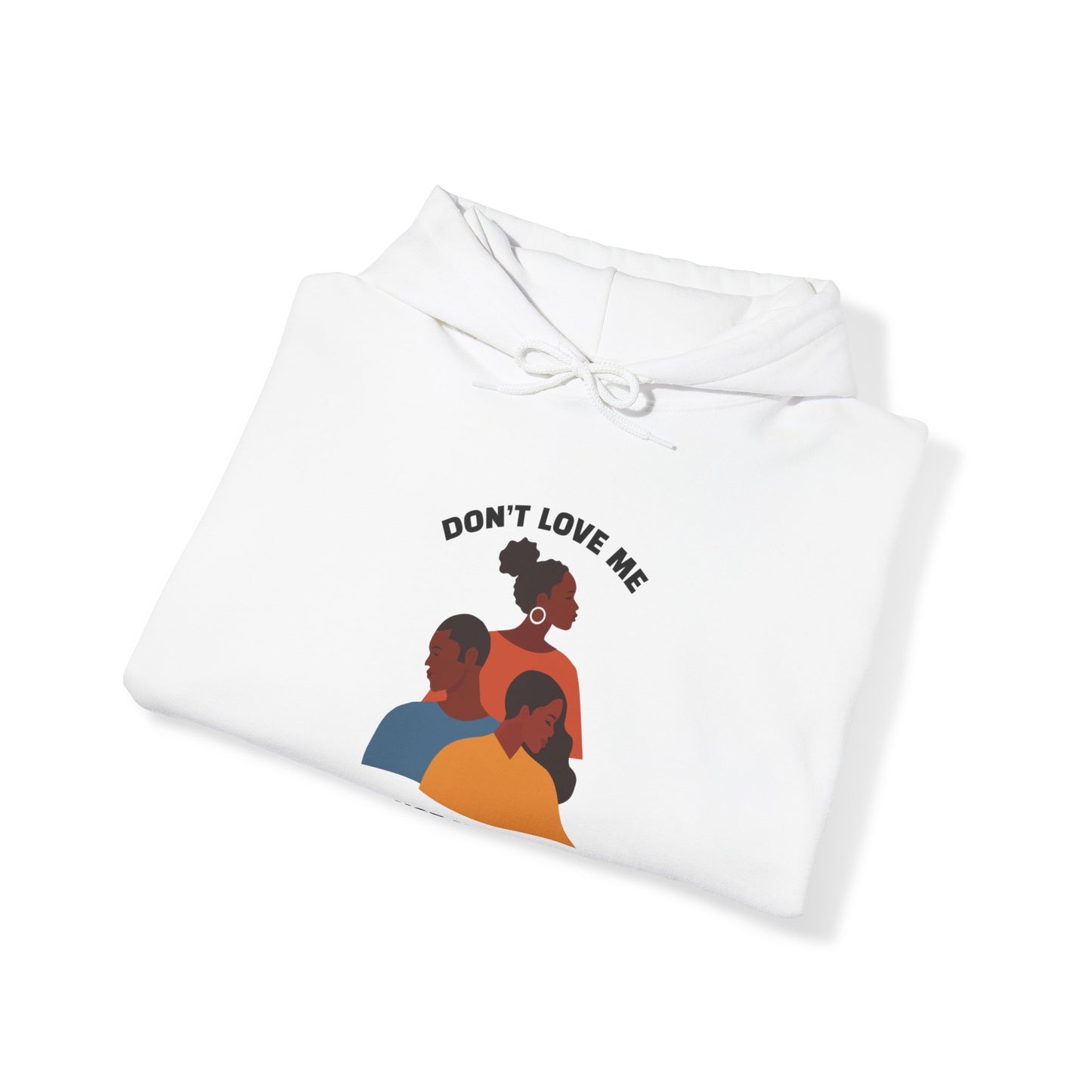 Don't Love Me And Not My People Hoodie