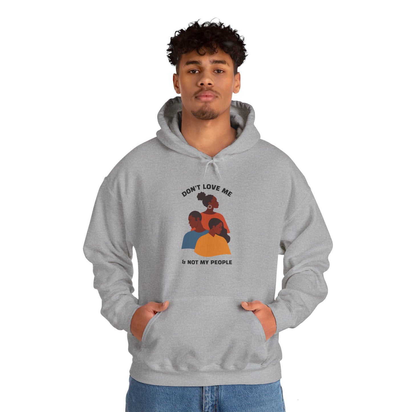 Don't Love Me And Not My People Hoodie