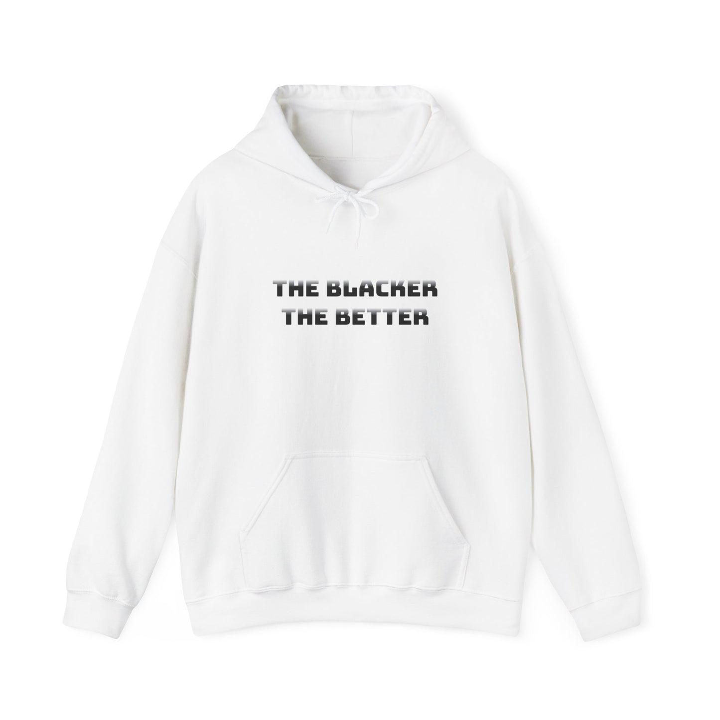 The Blacker The Better Hoodie