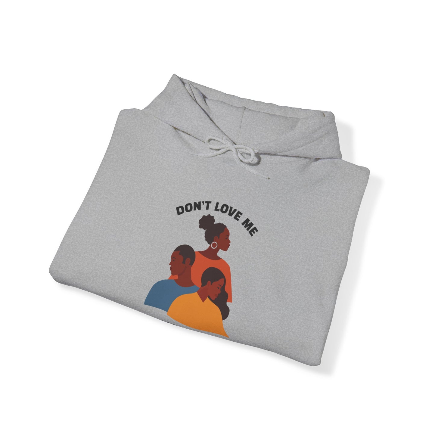 Don't Love Me And Not My People Hoodie