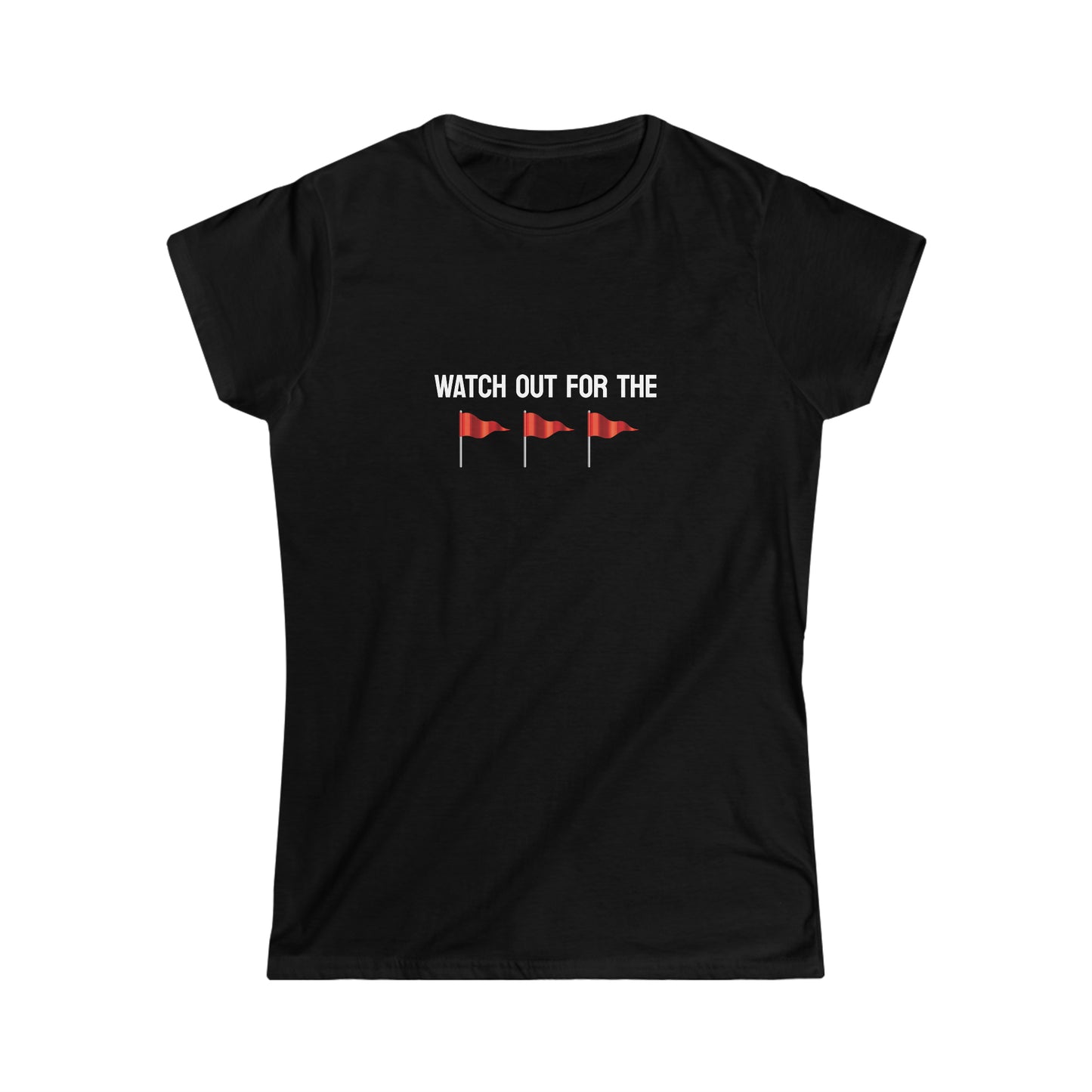 Watch Out For The Red Flags Women's Softstyle Tee