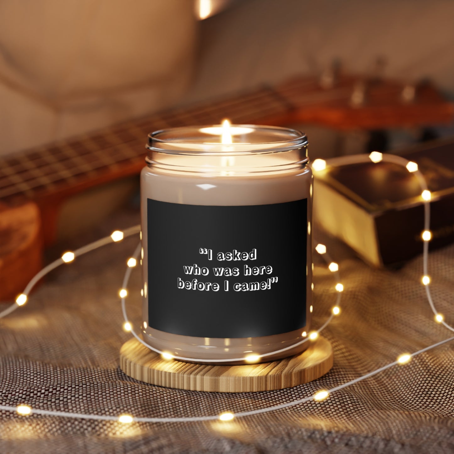 I Asked Who Was Here Before I Came Scented Candle, 9oz