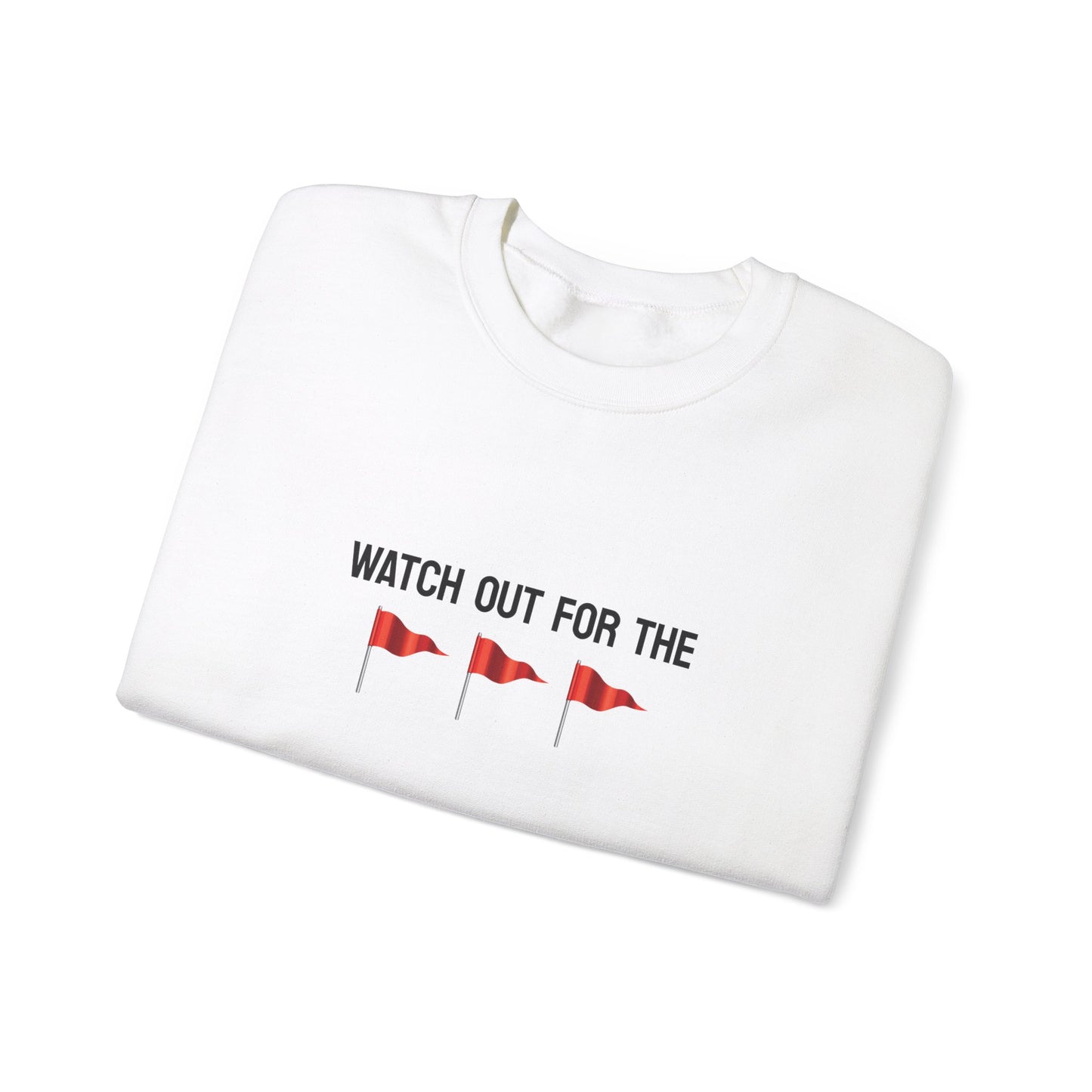 Watch Out For The Red Flags Sweatshirt