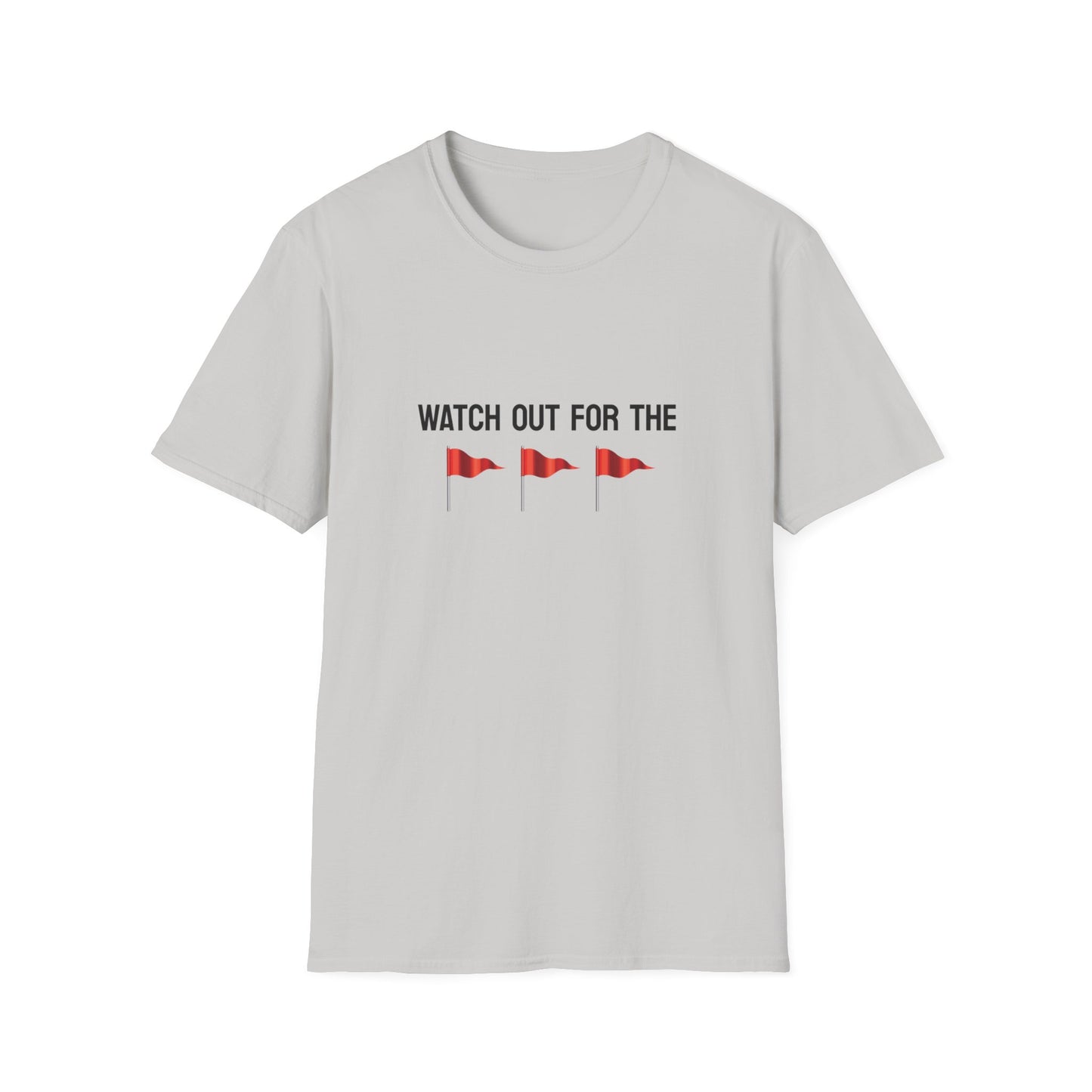 Watch Out For the Red Flags Unisex Softstyle T-Shirt