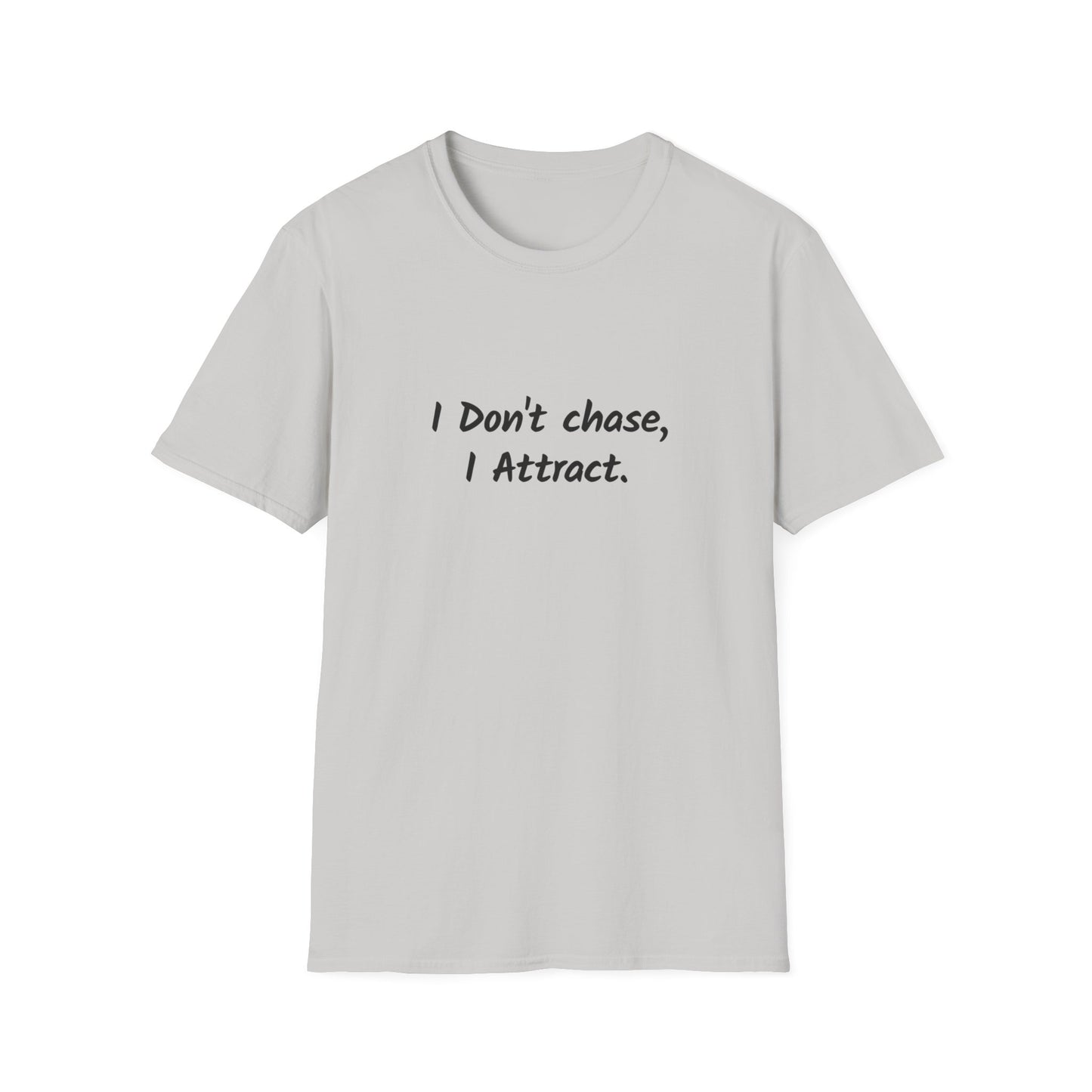 I Don't Chase I Attract Unisex Softstyle T-Shirt