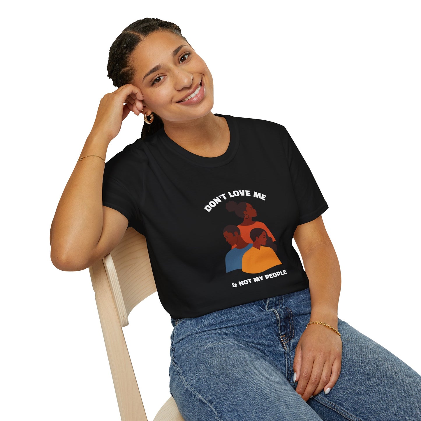 Don't Love Me And Not My People Unisex Softstyle T-Shirt