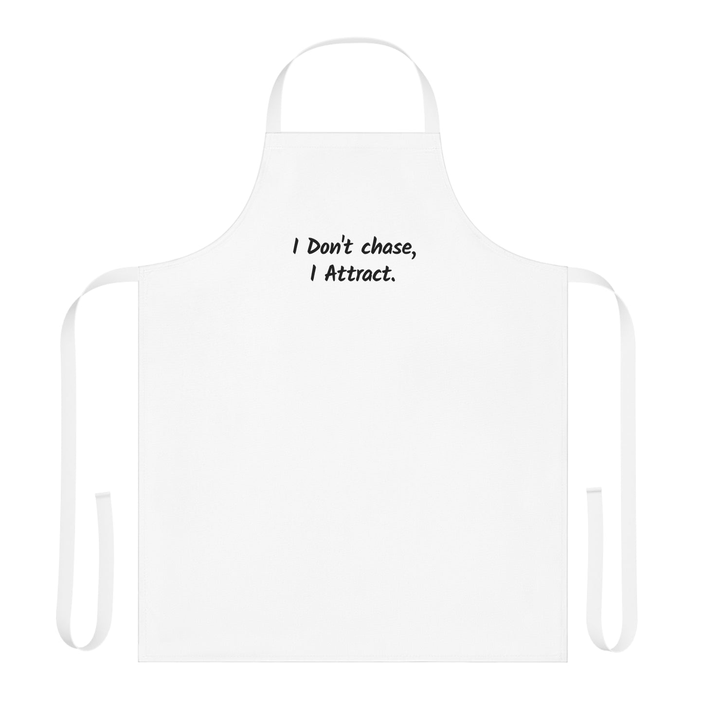 I Don’t Chase I Attract Apron