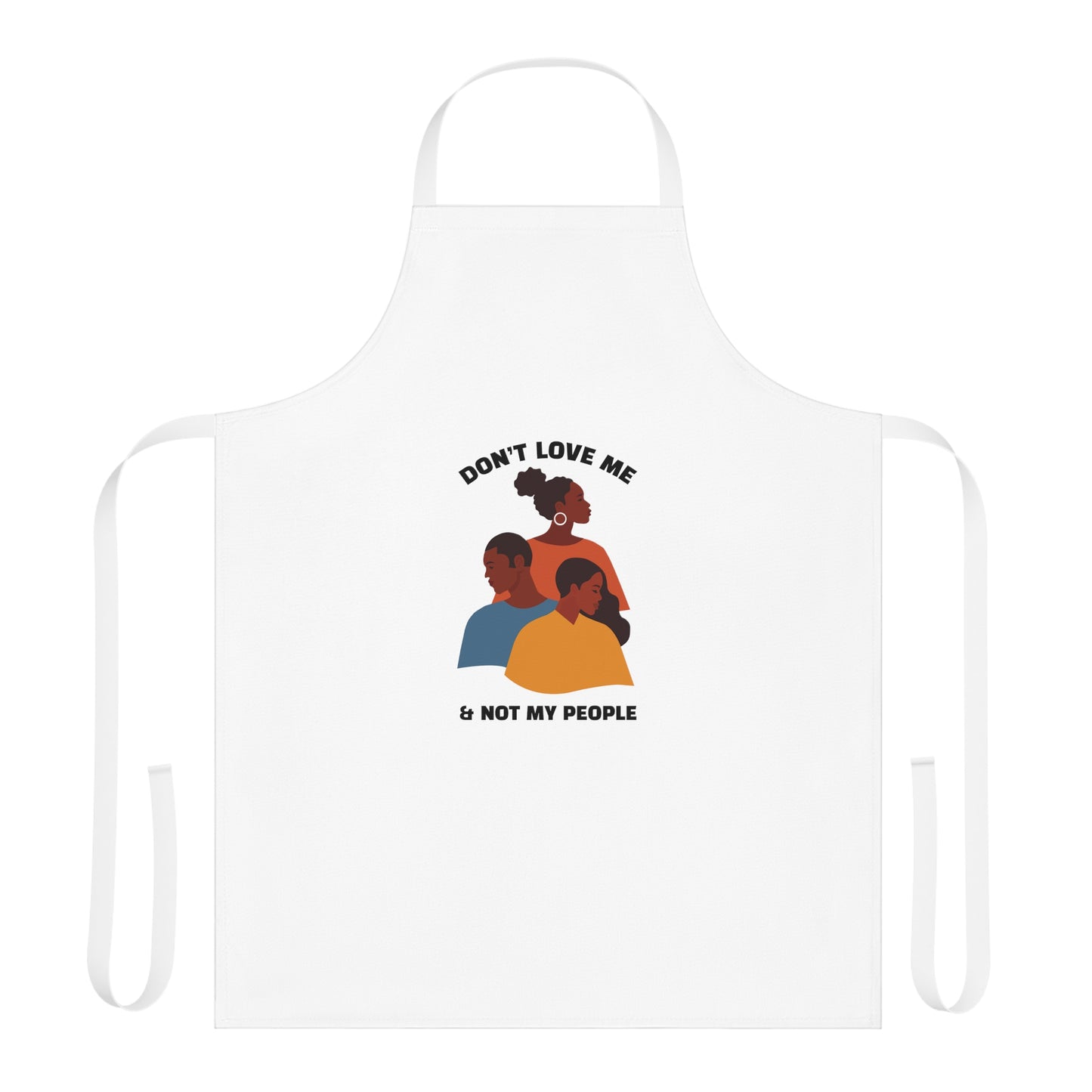 Don’t Love Me & Not My People Apron