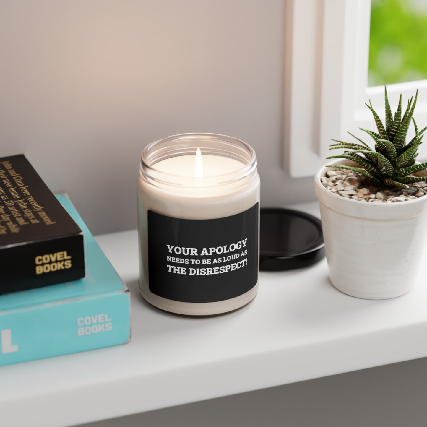 Your Apology Needs To Be As Loud As The Disrespect Scented Soy Candle, 9oz