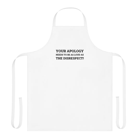 Your Apology Needs To Be As Loud As The Disrespect Apron