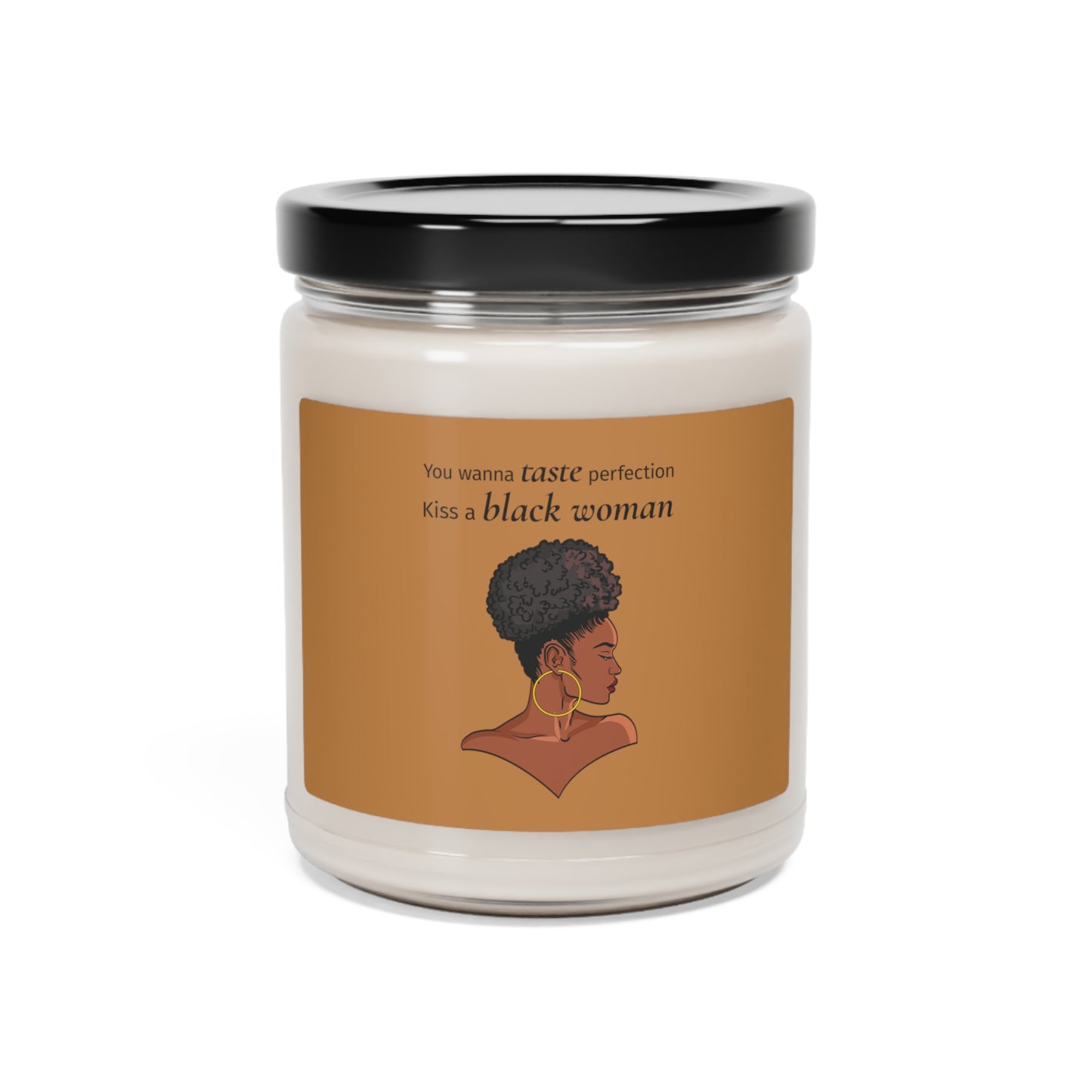 You Wanna Taste Perfection Kiss a Black Woman Candle, 9oz