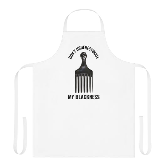 Don't Underestimate My Blackness Apron