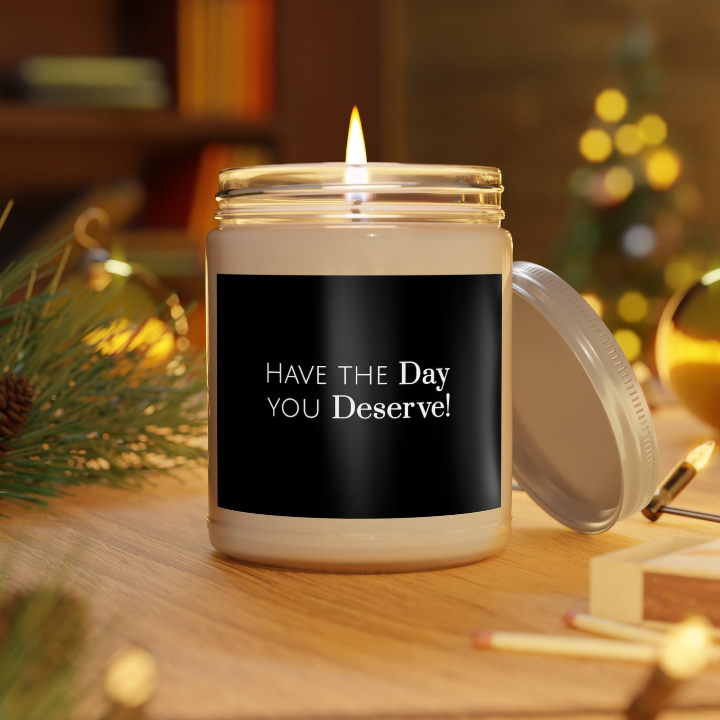 Have the Day you Deserve Scented Candle, 9oz