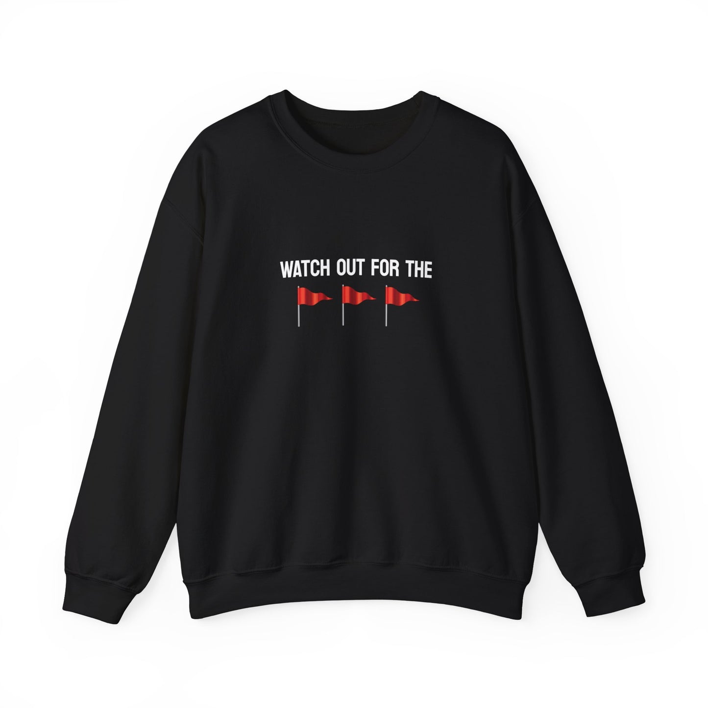 Watch Out For The Red Flags Sweatshirt