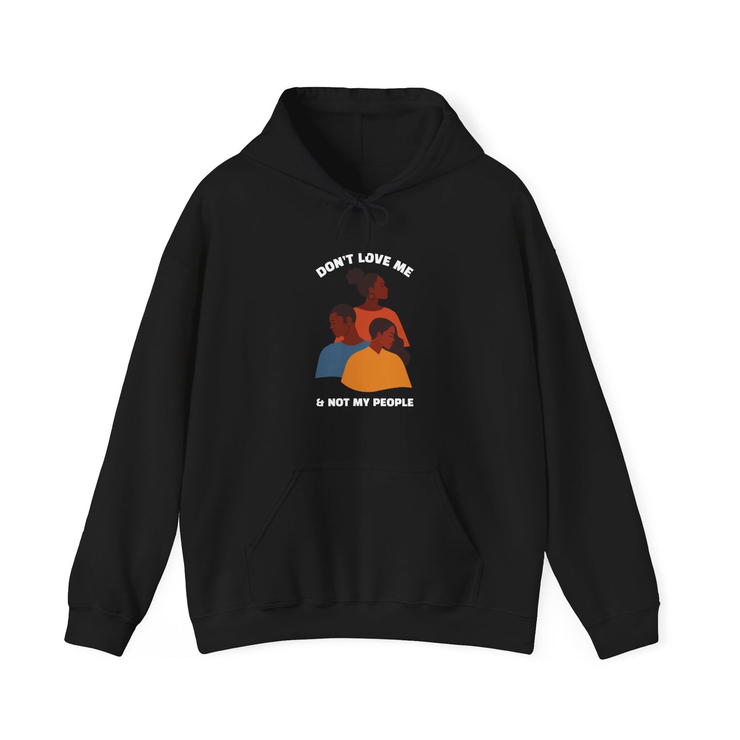 Don't Love Me And Not My People Hoodie