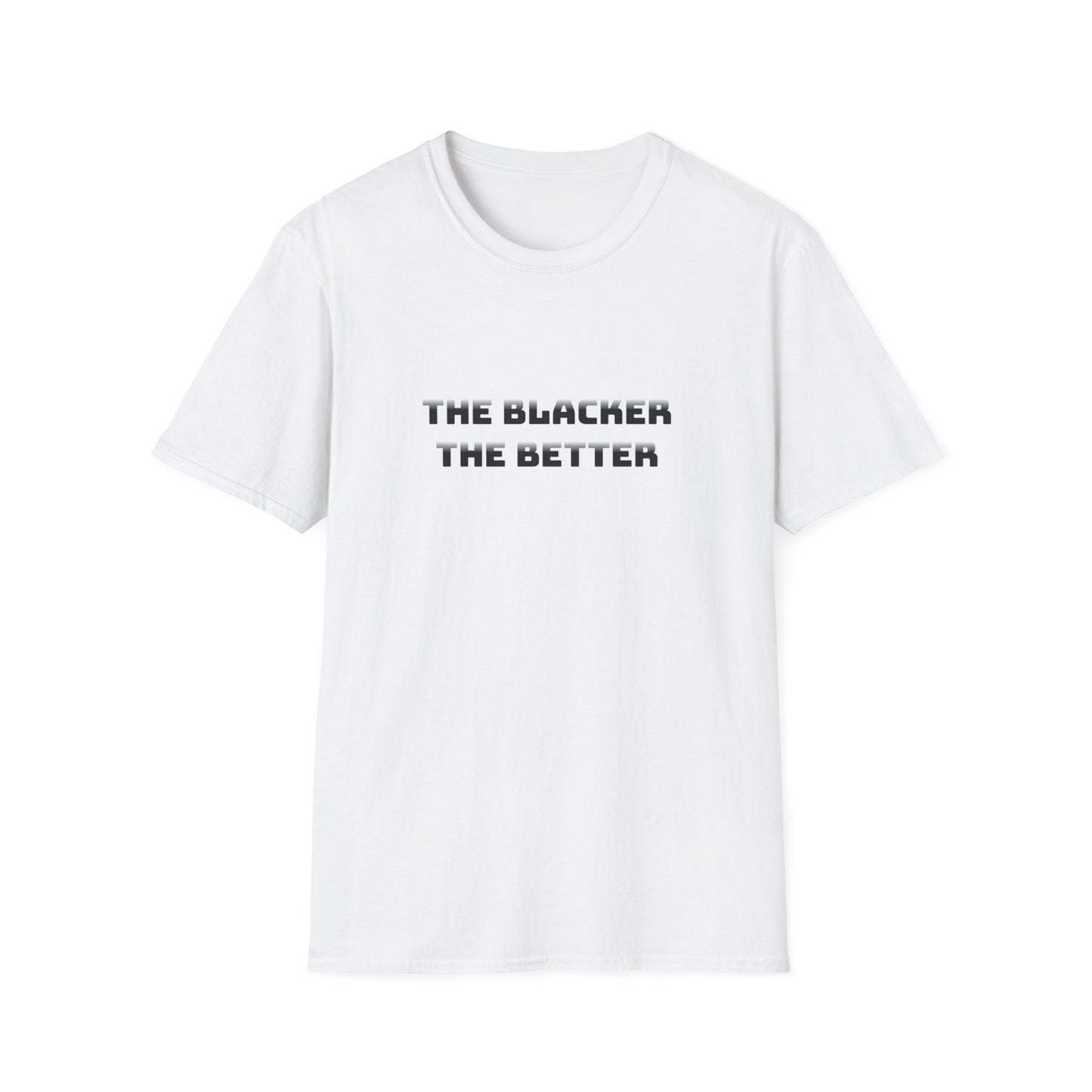 The Blacker The Better Unisex Softstyle T-Shirt