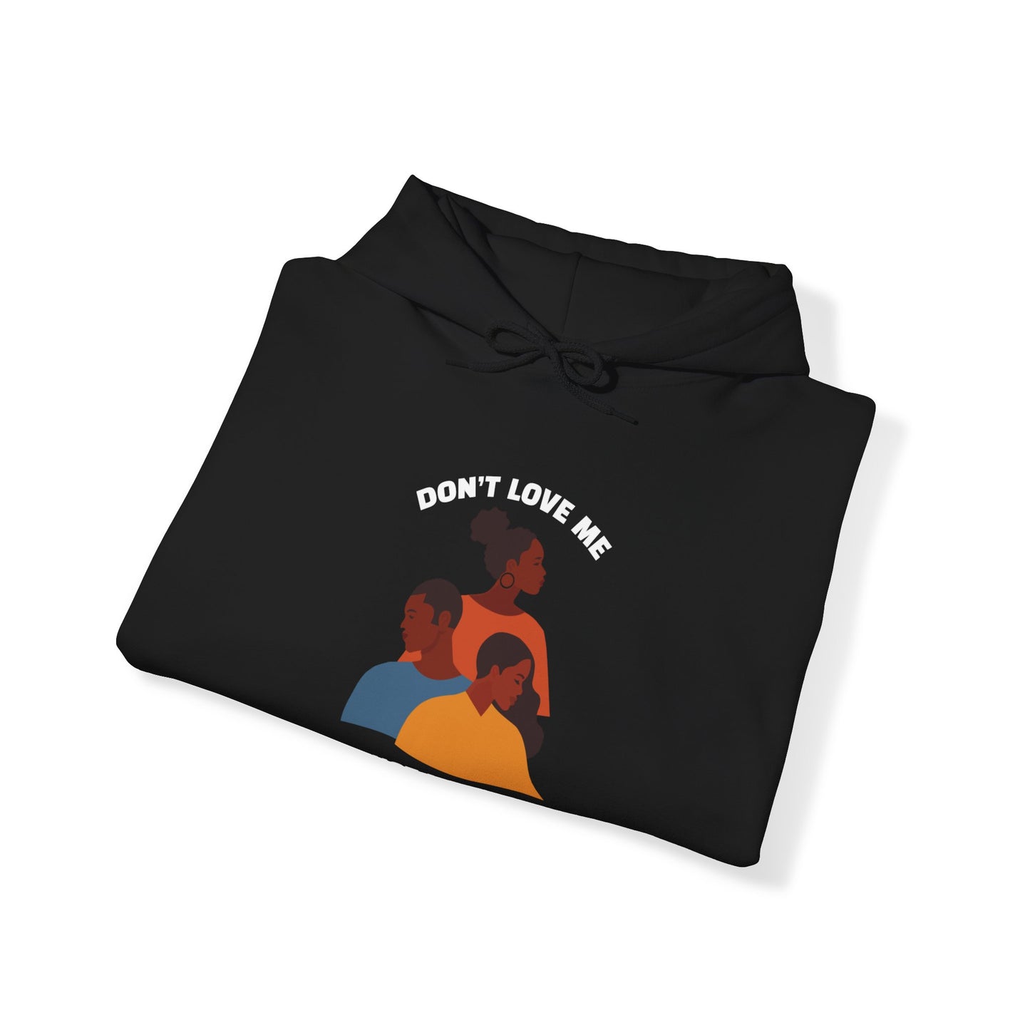 Don't Love Me And Not My People Hoodie