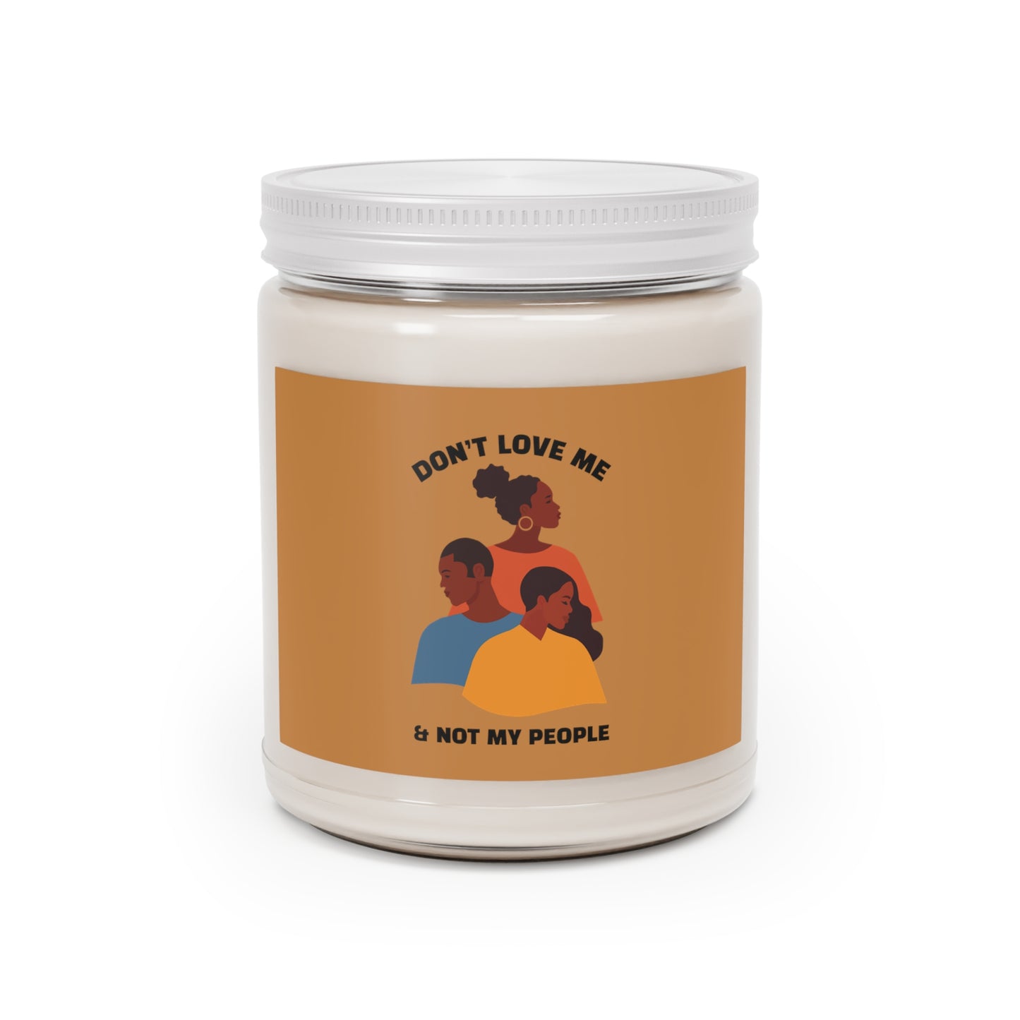 Don’t Love Me & Not My People Scented Candle, 9oz