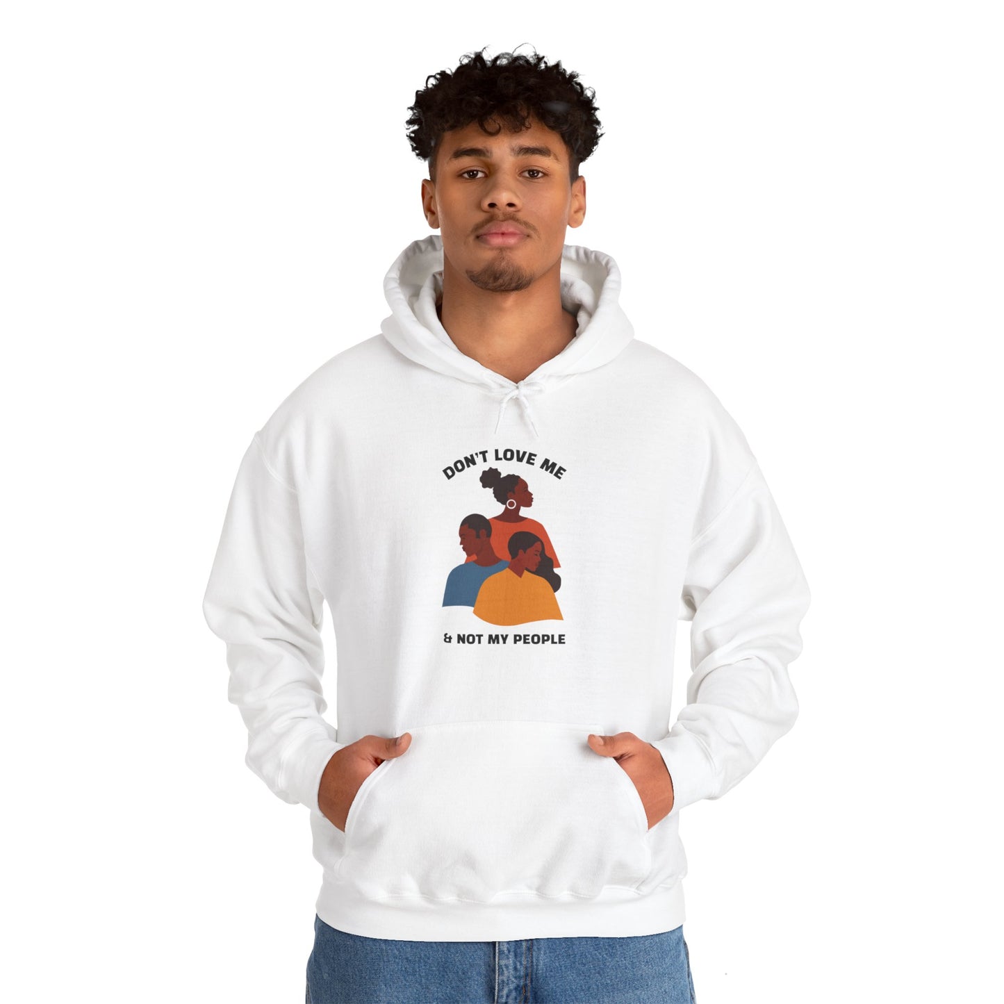 Don't Love Me And Not My People Hoodie