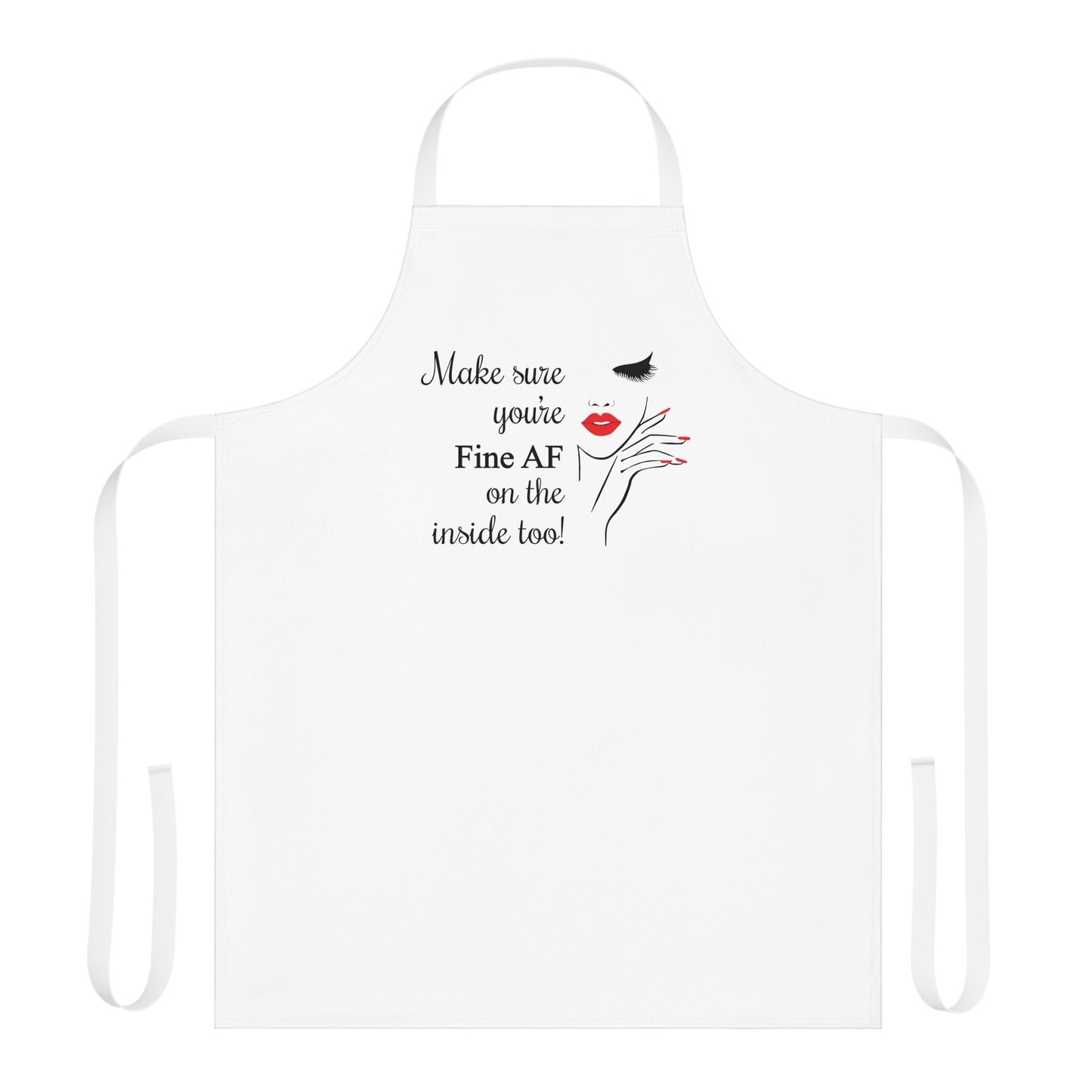 Make Sure You’re Fine AF on the Inside too Apron