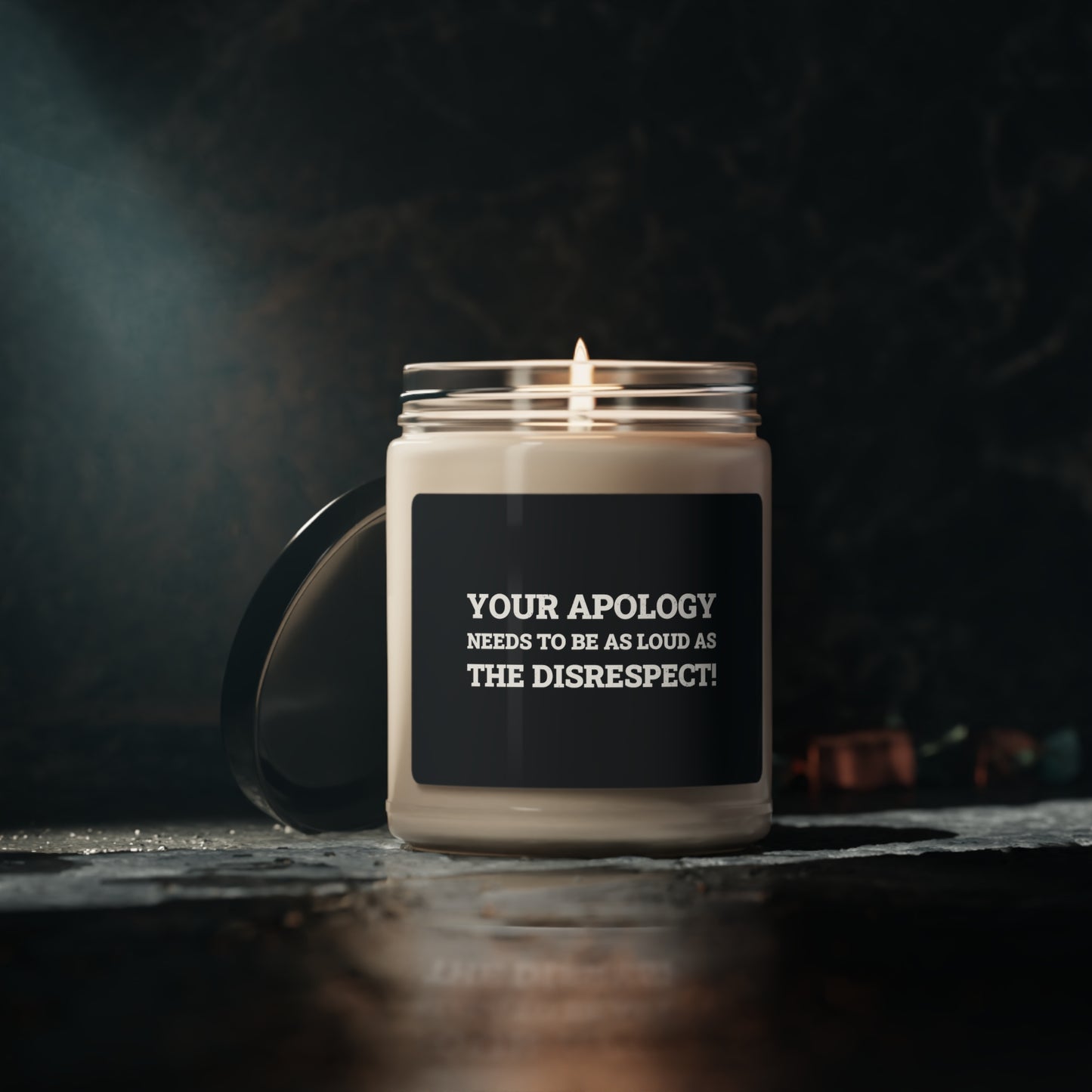 Your Apology Needs To Be As Loud As The Disrespect Scented Soy Candle, 9oz