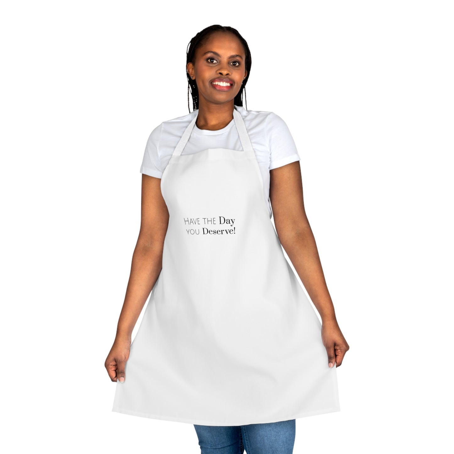 Have The Day You Deserve Apron