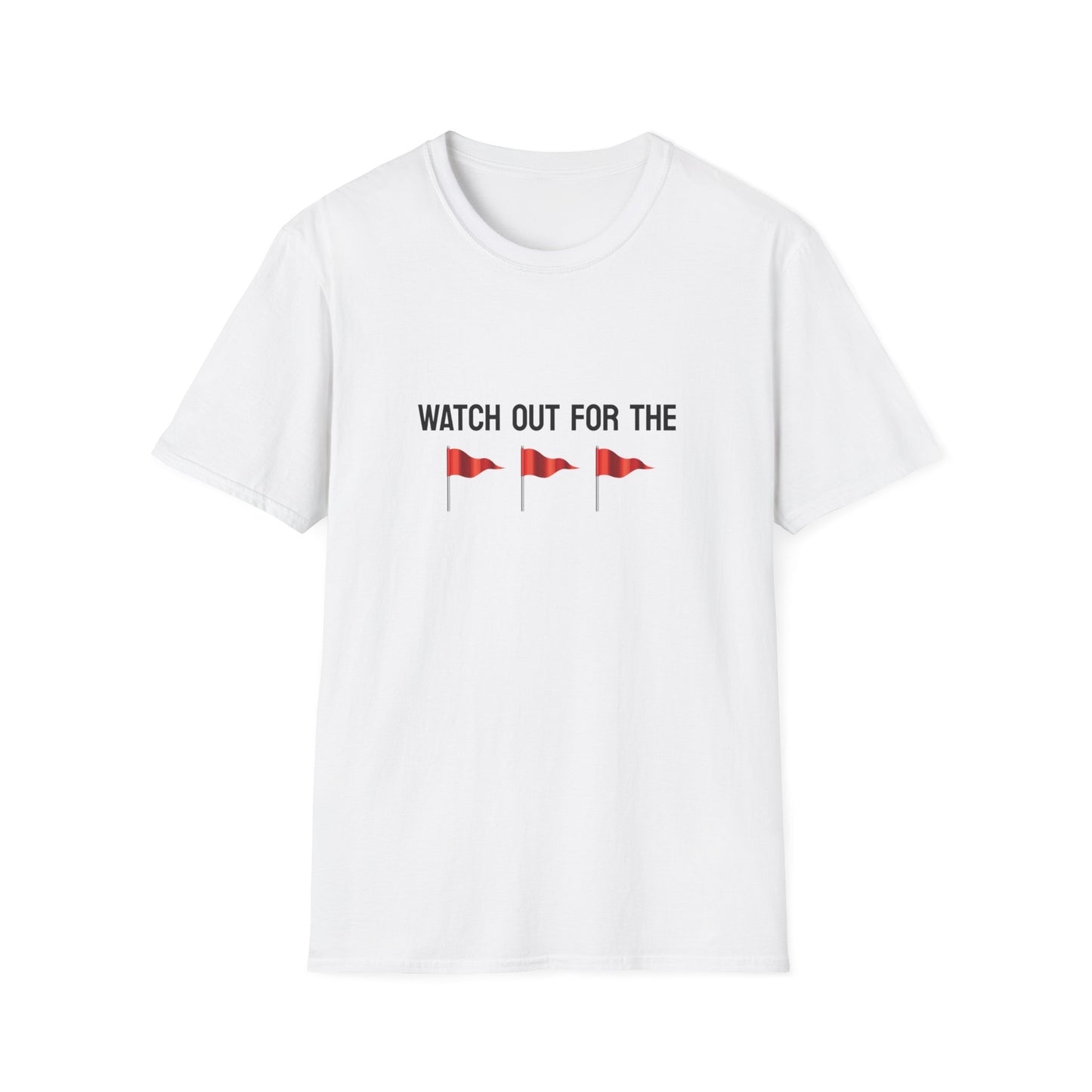 Watch Out For the Red Flags Unisex Softstyle T-Shirt