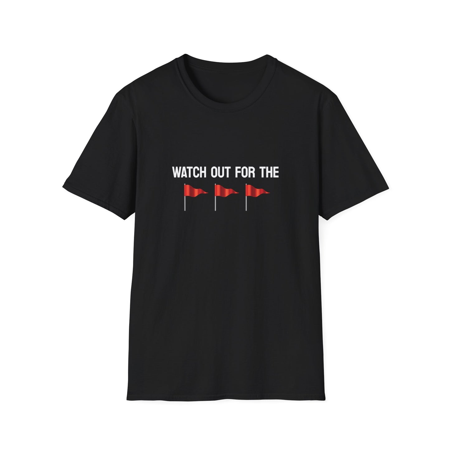 Watch Out For the Red Flags Unisex Softstyle T-Shirt