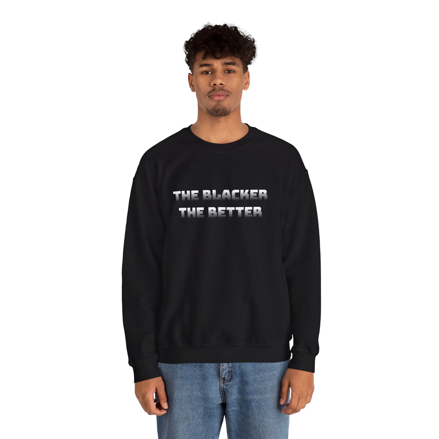 The Blacker The Better Sweatshirt