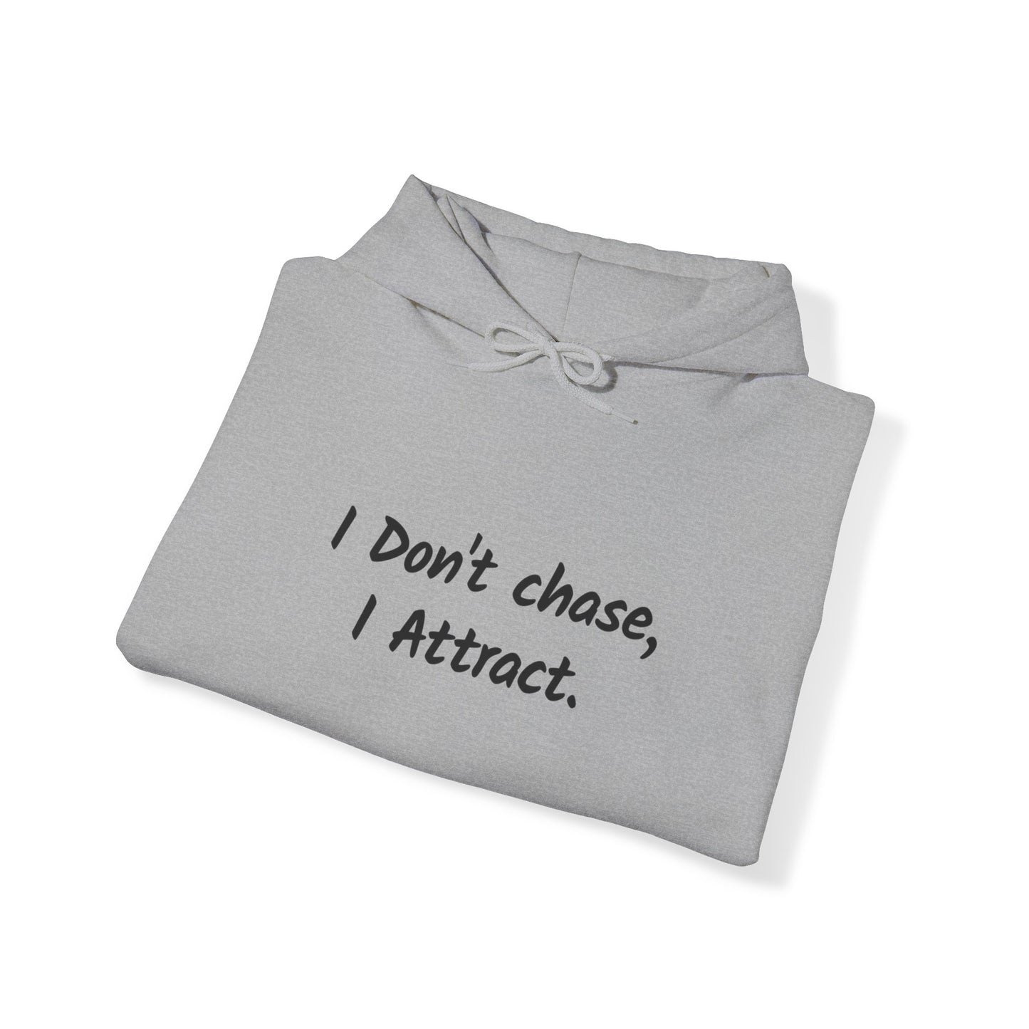 I Don't Chase I Attract Hoodie