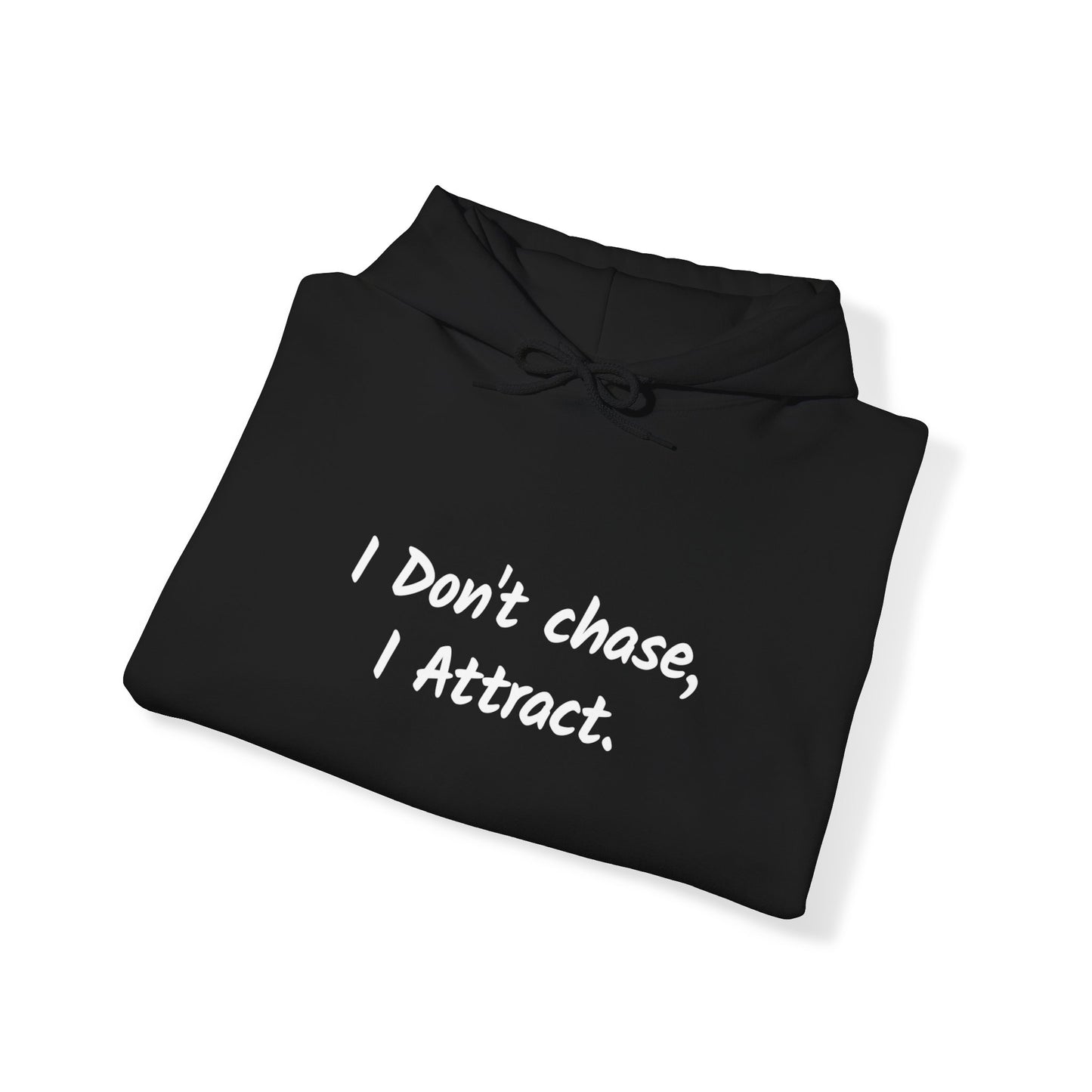 I Don't Chase I Attract Hoodie