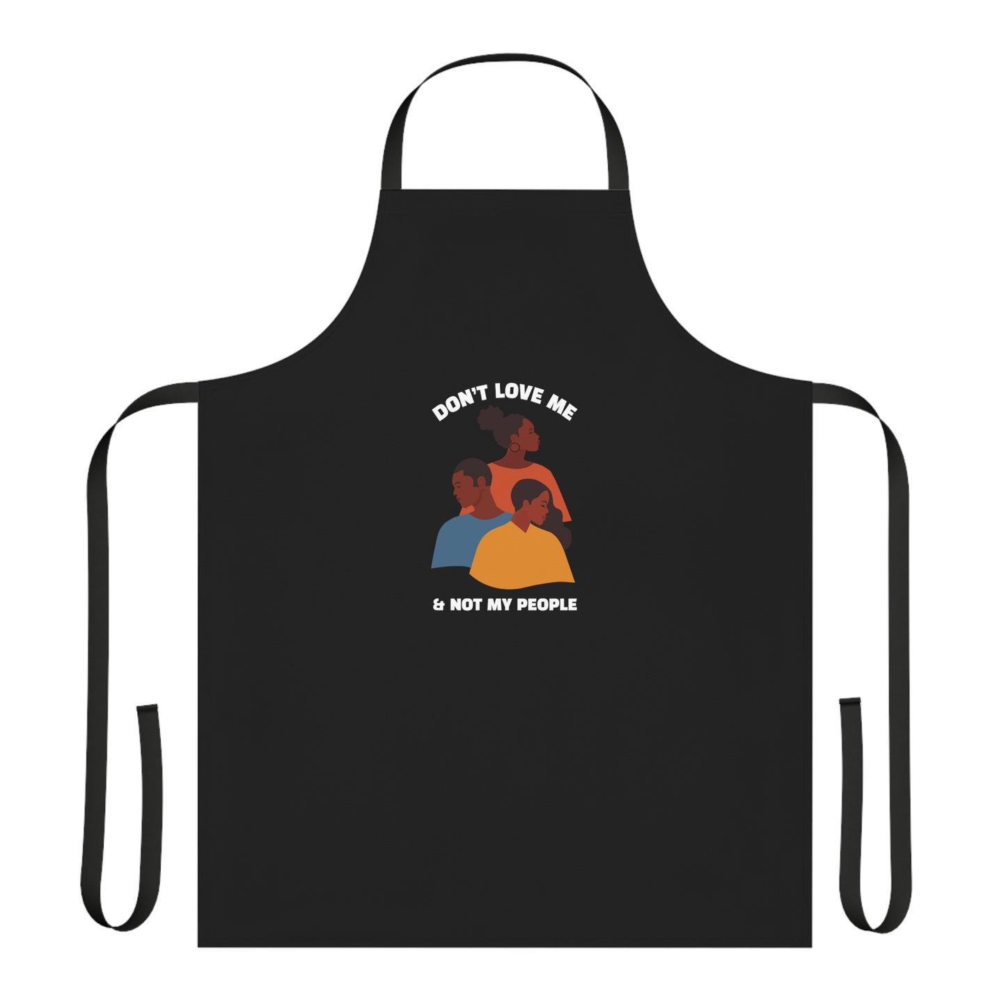 Don’t Love Me & Not My People Apron