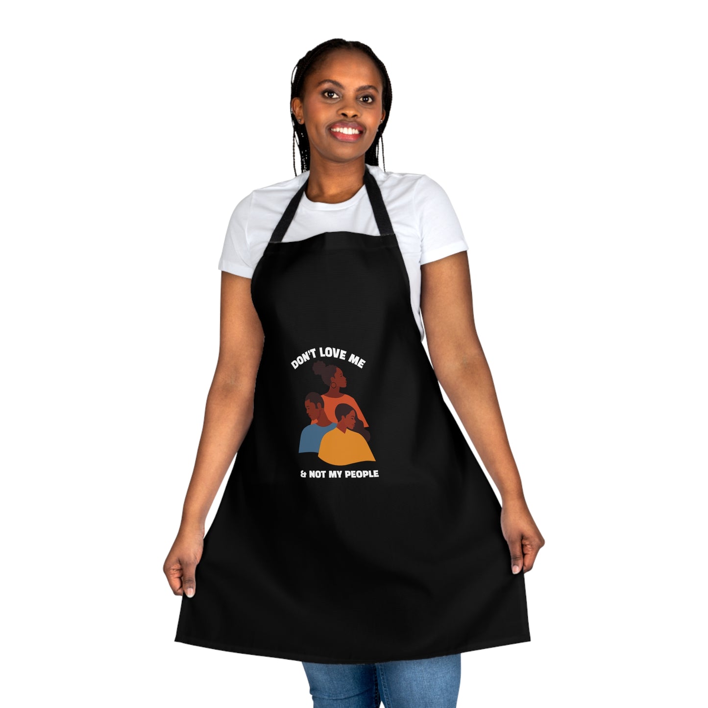 Don’t Love Me & Not My People Apron