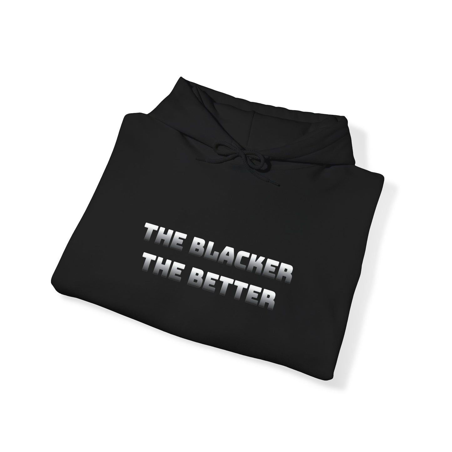 The Blacker The Better Hoodie