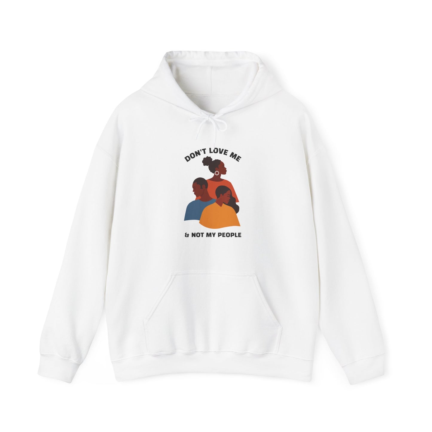 Don't Love Me And Not My People Hoodie