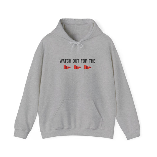 Watch Out For The Red Flags Hoodie