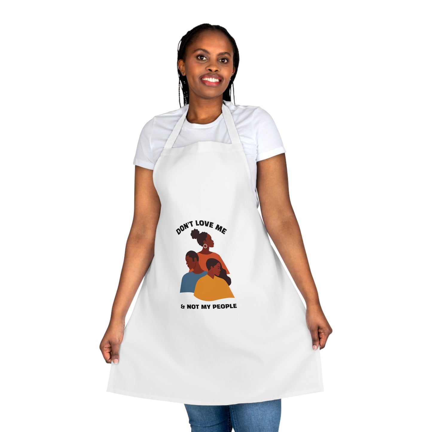 Don’t Love Me & Not My People Apron